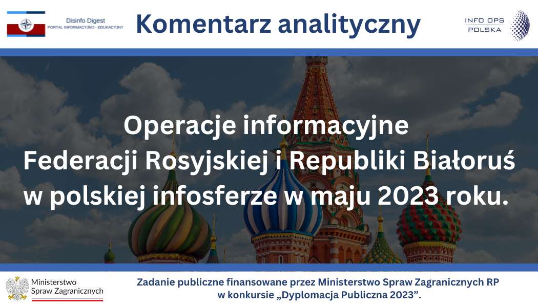 Komentarz analityczny. Operacje informacyjne Federacji Rosyjskiej i Republiki Białoruś w polskiej infosferze w maju 2023 roku.