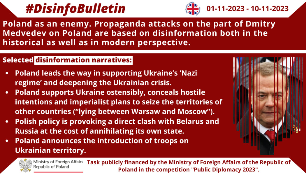 10/11/2023: Poland as an enemy. Propaganda attacks on the part of Dmitry Medvedev on Poland are based on disinformation both in the historical as well as in modern perspective. By means of propaganda activities Medvedev presents Poland as an aggressive, irrational country that destabilises the region and also one that creates imminent threat for territorial integrity of Belarus, Russia and Ukraine. In the newest #DisInfoBulletin we introduce you to the selected lines of persuation: