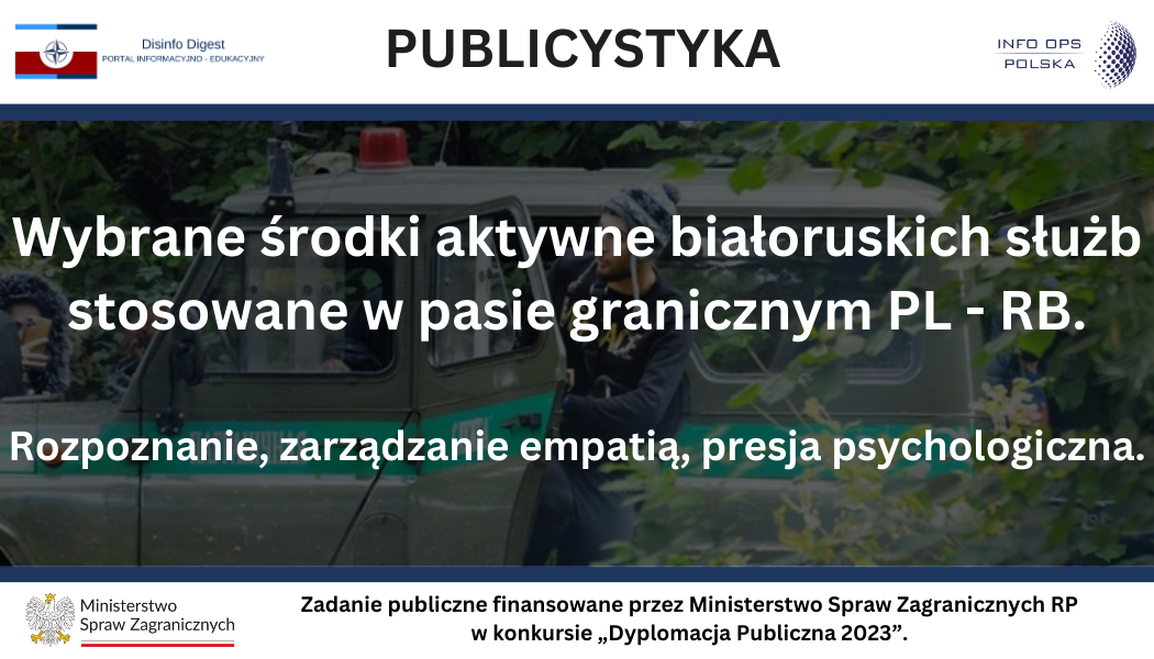 Wybrane środki aktywne białoruskich służb stosowane w pasie granicznym: aktywne rozpoznanie, zarządzanie empatią, presja psychologiczna.