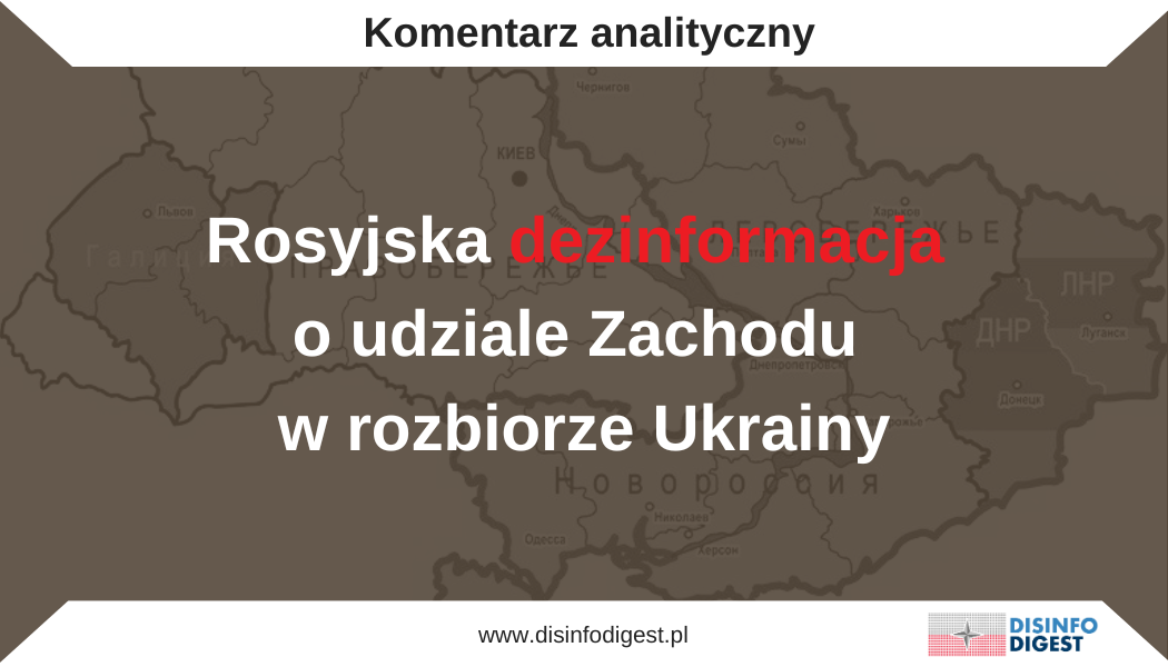 Rosyjska dezinformacja o udziale Zachodu w rozbiorze Ukrainy