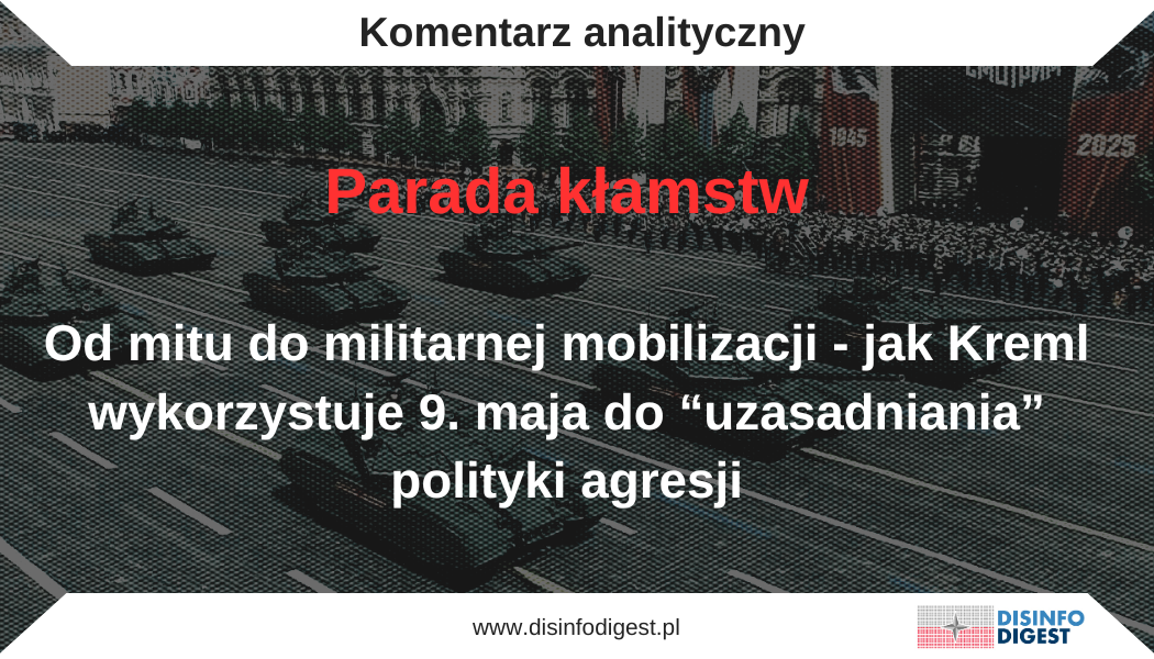 Parada kłamstw. Od mitu do militarnej mobilizacji - jak Kreml wykorzystuje 9. maja do “uzasadniania” polityki agresji.