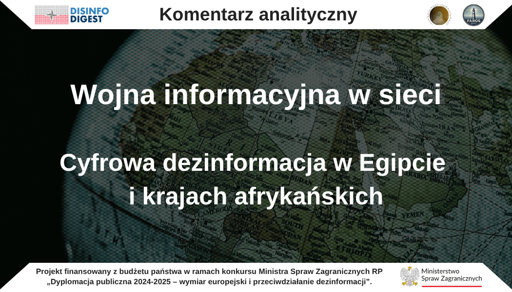 Rozwój technologii cyfrowych zrewolucjonizował sposób, w jaki informacje są tworzone, rozpowszechniane i konsumowane na całym świecie. W kontekście afrykańskim, a szczególnie w Egipcie, otworzyło to nowe możliwości dla rozwoju społeczeństw obywatelskich, ale zarazem zrodziło poważne wyzwania związane z nadużyciami informacyjnymi. Coraz częściej przestrzeń cyfrowa staje się głównym polem walki o wpływy polityczne, ideologiczne i społeczne. Kluczowym narzędziem tej walki jest dezinformacja. Niniejsza analiza przedstawia zjawisko cyfrowej dezinformacji w wybranych państwach afrykańskich ze szczególnym uwzględnieniem Egiptu, który ze względu na swoją pozycję geopolityczną, strukturę mediów oraz mechanizmy kontroli państwowej oferuje szczególnie interesujący kontekst badawczy. W książce Digital Disinformation in Africa: Hashtag Politics, Power and Propaganda pod redakcją Tony’ego Robertsa i George’a H. Karekwaivanane autorzy wskazują, że zjawisko dezinformacji stanowi jedno z fundamentalnych zagrożeń dla demokratycznych instytucji i praw obywatelskich na kontynencie. Dezinformacja przyczynia się do zniekształcania procesów wyborczych, podsycania napięć społecznych oraz utrudniania racjonalnej debaty w takich kwestiach jak zdrowie publiczne, prawa kobiet czy migracja. W warunkach ograniczonej przejrzystości i niskiego poziomu alfabetyzacji medialnej skutki dezinformacji bywają szczególnie głębokie i trudne do odwrócenia. Zjawisko nasila się w Afryce w wyniku gwałtownego wzrostu liczby użytkowników internetu i mediów społecznościowych. W ciągu ostatniej dekady około 300 milionów nowych osób dołączyło do sieci, a łącznie około 600 milionów mieszkańców kontynentu korzysta stale z internetu, z czego 400 milionów z platform społecznościowych. Rozwój ten jest jednak wysoce asymetryczny. Dla przykładu w 2022 roku dostęp do internetu miało ponad 70% obywateli Egiptu, Maroka czy Seszeli, podczas gdy w Republice Środkowoafrykańskiej było to zaledwie 7%. Egipt wyróżnia się stosunkowo wysoką penetracją sieci (ponad 75%), jednak dostęp ten jest silnie zróżnicowany: skoncentrowany w miastach i ograniczony na obszarach wiejskich. Egipt i Afryka w cyfrowym polu walki informacyjnej Nierówności cyfrowe, ograniczona infrastruktura edukacyjna i technologiczna oraz deficyty w zakresie edukacji medialnej tworzą środowisko podatne na manipulacje informacyjne. W przypadku Egiptu istotnym czynnikiem pozostaje także polityczny model kontroli nad przestrzenią informacyjną. Zgodnie z raportem African Arguments, przepisy mające rzekomo przeciwdziałać dezinformacji są w rzeczywistości wykorzystywane do tłumienia debaty publicznej i kryminalizowania niezależnych dziennikarzy. Organy bezpieczeństwa posiadają uprawnienia do cenzurowania treści online i karania użytkowników, co prowadzi do wzrostu poziomu autocenzury i marginalizacji głosów krytycznych. Z perspektywy badawczej analizie zjawiska towarzyszy wiele podejść teoretycznych. Jednym z najbardziej znanych jest tzw. model 4D zaproponowany przez Bena Nimmo z Atlantic Council DFRLab, który identyfikuje cztery podstawowe strategie dezinformacyjne: lekceważenie (Dismiss), zniekształcanie (Distort), odwracanie uwagi (Distract) oraz zastraszanie (Dismay). W literaturze podkreśla się także konieczność uwzględnienia kontekstu historycznego. Zgodnie z analizą Tony’ego Robertsa i George’a Hamandishe Karekwaivanane’a, „dziedzictwo kolonialne stanowi wyróżnik afrykańskiej dezinformacji – narzędzie władzy kolonialnej przetransponowane do praktyk państw niepodległych”. W przypadku Egiptu historia propagandy sięga jeszcze czasów monarchii, nasiliła się w epoce Nassera, a dziś jest kontynuowana w formach cyfrowych. Państwowe media, kontrolowane platformy i represyjne ustawodawstwo nadal odgrywają istotną rolę w zarządzaniu narracjami informacyjnymi. Jak zauważa raport CIPESA (2024), mimo obecności niezależnych inicjatyw fact-checkingowych, ich wpływ pozostaje ograniczony (w dużej mierze ze względu na dominację państwowych lub powiązanych z rządem mediów, brak przejrzystości algorytmicznej oraz atmosferę strachu wśród użytkowników internetu). Historyczne i współczesne operacje informacyjne (takie jak np. kampania Cambridge Analytica w Kenii) ukazują ciągłość zjawiska i wskazują na jego ewolucję w stronę coraz bardziej wyrafinowanych technologicznie metod oddziaływania. Autorzy Digital Disinformation in Africa podkreślają jednak, że to nie sama technologia generuje dezinformację, lecz ludzie i instytucje wykorzystują ją jako narzędzie manipulacji, a jej zasięg i skuteczność rosną proporcjonalnie do społecznych nierówności, ograniczeń prawnych i słabości instytucji demokratycznych. Przypadki operacji informacyjnych i psychologicznych W Egipcie władze prezydenta Abd al-Fattaha al-Sisiego intensywnie wykorzystują kanały cyfrowe do kształtowania opinii publicznej poprzez promowanie narracji nacjonalistycznych oraz poprzez delegitymizowanie przeciwników politycznych i społecznych. Kampanie te często łączą techniki dezinformacyjne z elementami operacji psychologicznych, co czyni je szczególnie skutecznymi. Przykład stanowią działania wymierzone w społeczność sudańskich uchodźców, zorganizowane jako kampania mająca na celu wzbudzenie społecznego dystansu i niechęci. Analiza przeprowadzona przez Beam Reports wykazała, że media społecznościowe w Egipcie zostały zalane treściami dehumanizującymi uchodźców, m.in. rozpowszechniano zmanipulowane nagranie przedstawiające rzekomego „historyka”, który porównywał obecność Sudańczyków do okupacji w starożytnym Egipcie. Kampania była powiązana z hasłami #Deportation_of_Sudanese oraz #Egypt_for_Egyptians, które zyskały ogromną popularność, a ich rozprzestrzenianie wspierali znani dziennikarze i influencerzy, tacy jak Hala Sarhan. Uchodźców przedstawiano jako przyczynę kryzysu gospodarczego, zagrożenie dla egipskiej tożsamości i „zewnętrzną siłę destabilizującą państwo”. Obok kampanii antyimigracyjnych, władze egipskie prowadziły również działania wymierzone w kobiety zaangażowane w działalność społeczną. Jak wskazuje rozdział poświęcony genderowej dezinformacji w książce Digital Disinformation in Africa, egipskie aktywistki, dziennikarki i polityczki były regularnie atakowane w mediach społecznościowych z użyciem seksistowskich przekazów, sugestii o niemoralności lub „braku patriotyzmu”. Często celem była dyskredytacja kobiet jako niezdolnych do reprezentowania interesu narodowego lub jako „zachodnich agentek”. Wskazuje to na wykorzystywanie dezinformacji w celu podtrzymania hierarchii społecznych i genderowych, co wpisuje się w szerszy trend na kontynencie. Tego rodzaju działania są wspierane przez struktury państwowe. Egipskie Ministerstwo Komunikacji i Technologii Informacyjnej (MOCIET) współpracuje z krajowymi służbami bezpieczeństwa oraz Prokuraturą Generalną w zakresie identyfikowania i ścigania użytkowników mediów społecznościowych oskarżanych o „rozpowszechnianie fałszywych informacji”. Ustawy medialne z 2018 roku, w tym tzw. prawo o cyberprzestępczości, umożliwiają blokowanie kont oraz zatrzymywanie osób publikujących materiały uznane za sprzeczne z „bezpieczeństwem narodowym”. System ten uzupełniany jest przez wykorzystanie zaawansowanych narzędzi do śledzenia treści cyfrowych, w tym technologii sztucznej inteligencji służących do automatycznego wykrywania określonych słów kluczowych lub haseł. Zastosowanie modelu 4D – klasyfikującego strategie dezinformacyjne jako Dismiss, Distort, Distract i Dismay – pozwala precyzyjnie opisać egipski przypadek: Dismiss (lekceważenie i delegitymizacja): stygmatyzowanie aktywistów, kobiet i dziennikarzy jako „agentów zagranicznych” lub „zdrajców narodu”; Distort (zniekształcanie): fabrykowanie historii (np. porównania uchodźców do okupantów), reinterpretacje faktów gospodarczych; Distract (odwracanie uwagi): kreowanie wroga zewnętrznego (Sudan, NGO, Zachód) jako zasłony dla problemów wewnętrznych; Dismay (zastraszanie): groźby prawne, represje wobec użytkowników mediów społecznościowych, zatrzymania na podstawie postów. Ten czteroelementowy wzorzec ilustruje systemową naturę egipskich operacji informacyjnych i psychologicznych, które łączą elementy państwowej kontroli, represji prawnej i mobilizacji emocjonalnej – często przy wykorzystaniu technik cyfrowych o wysokim stopniu skuteczności. Między cenzurą a propagandą: afrykańskie przykłady operacji informacyjnych Mozambik W prowincji Cabo Delgado rząd Mozambiku, kierowany przez partię Frelimo, zorganizował rozbudowaną kampanię dezinformacyjną mającą na celu kontrolowanie narracji o konflikcie z islamistycznymi bojownikami. Wykorzystano państwowe serwisy internetowe („Notícias de Defesa” i „Defesa MZ”) oraz sieć cyfrowych propagandystów określanych jako „cyfrowi strażacy”. Prorządowe konta dementowały niezależne informacje o ofiarach konfliktu, piętnując jednocześnie dziennikarzy jako „wrogów narodu” i „agentów zewnętrznych”. Rola państwa w kontroli przekazu medialnego w czasie konfliktu miała wyraźnie charakter operacji psychologicznej. Zimbabwe Podczas wyborów w 2023 roku państwowa armia cyfrowa „Varakashi” (lojalna wobec ZANU-PF) oraz prorządowe konta zdominowały przestrzeń informacyjną, marginalizując przekazy opozycji. Choć także przeciwnicy polityczni wykorzystywali kampanie narracyjne (np. „Chamisa Nerorists”), badania pokazują, że to aparat państwowy w największym stopniu instrumentalizował prawo do walki z „fake news” w celu prześladowania aktywistów i dziennikarzy. W efekcie wzrosła dezinformacja i spadło zaufanie obywateli do instytucji publicznych, w tym komisji wyborczych. Etiopia W czasie wojny domowej w Tigrayu odnotowano intensywne wykorzystanie kampanii hashtagowych prowadzonych przez diasporę etiopską po obu stronach konfliktu. Strony takie jak „Unity for Ethiopia” i „Stand With Tigray” instruowały użytkowników, jak formułować przekazy oraz które instytucje oznaczać. Działania te miały charakter masowy i miały wpływ na międzynarodowy dyskurs, prowadząc do eskalacji narracji antagonistycznych i utrudniając obiektywną ocenę sytuacji w kraju. Kto za tym stoi? Aktorzy dezinformacji w Egipcie i na kontynencie Spektrum technik stosowanych w kampaniach dezinformacyjnych w Afryce jest zróżnicowane i obejmuje zarówno proste manipulacje treści, jak i zaawansowane działania sieciowe. Wśród najczęściej obserwowanych metod znajdują się: masowe rozpowszechnianie treści przez sieciowo powiązane konta (mass sharing), wykorzystywanie opłacanych influencerów oraz tzw. keyboard armies, czyli zorganizowanych grup komentatorów, często powiązanych z firmami konsultingowymi lub strukturami rządowymi. Jedną z kluczowych taktyk pozostaje astroturfing, polegający na podszywaniu się pod rzekomo oddolne, społeczne inicjatywy, które w rzeczywistości są kierowane centralnie. Zjawisko to zostało dobrze udokumentowane m.in. w rozdziale dotyczącym Zimbabwe w Digital Disinformation in Africa, gdzie partie polityczne wykorzystywały fikcyjne ruchy obywatelskie do legitymizowania własnych działań. W podobny sposób brigading, czyli koordynowane ataki tysięcy użytkowników na określone osoby lub instytucje, służy eskalacji nienawiści oraz tłumieniu odmiennych opinii w przestrzeni cyfrowej. W egipskim kontekście dominującą rolę w kampaniach dezinformacyjnych odgrywają prominentni publicyści, komentatorzy medialni oraz osoby związane z mediami państwowymi. W czasie wspomnianej wcześniej kampanii dyskredytujących wobec uchodźców z Sudanu, głos zabierali m.in. popularni dziennikarze telewizyjni, którzy systematycznie rozpowszechniali dezinformujące treści, często wzbogacone o emocjonalny język i pseudonaukowe argumenty. Tego rodzaju działania, wspierane przez oficjalne kanały medialne, znacząco przyczyniły się do ugruntowania społecznych stereotypów i pogłębiły podziały etniczne. Egipskie kampanie cyfrowe łączą tradycyjne techniki perswazyjne z narzędziami zaawansowanymi technologicznie. Coraz częściej obserwuje się wykorzystanie automatycznych kont (botów) oraz troll kont powiązanych z aparatami państwa, które pełnią funkcję wzmacniaczy narracyjnych, tworząc fałszywe wrażenie szerokiego poparcia społecznego. Choć jak dotąd w Egipcie nie potwierdzono szerokiego zastosowania materiałów typu deepfake, eksperci wskazują, że rozwój narzędzi generatywnych AI stwarza realne zagrożenie dla kolejnych kampanii, zwłaszcza w okresach napięć społecznych, wyborów czy kryzysów bezpieczeństwa. Społeczne skutki dezinformacji: zaufanie, wybory, podziały Z badań Africa Center for Strategic Studies (2024) wynika, że blisko 60% udokumentowanych kampanii dezinformacyjnych w Afryce było sponsorowanych przez aktorów zagranicznych – głównie Rosję, Chiny oraz państwa Zatoki Perskiej. W przypadku Egiptu, chociaż dominującą rolę odgrywa aparat państwowy, nie można wykluczyć istnienia powiązań z regionalnymi centrami wpływu, m.in. poprzez finansowanie mediów bliskowschodnich lub koordynację narracji w sprawach takich jak wojna w Gazie, konflikt w Sudanie czy obecność Chin w regionie Morza Czerwonego. Oprócz państw i ich struktur bezpieczeństwa, ważnym ogniwem w ekosystemie dezinformacyjnym są podmioty prywatne. Inspiracją dla wielu lokalnych i regionalnych działań były strategie znane z operacji firmy Cambridge Analytica w Kenii i Nigerii, gdzie analizowano dane użytkowników mediów społecznościowych w celu mikrotargetowania treści o charakterze emocjonalnym i propagandowym. W Egipcie obserwuje się podobne mechanizmy w formie kontraktowania usług cyfrowych PR przez organizacje powiązane z państwem lub powiązanych biznesmenów. Media społecznościowe, w szczególności Facebook, Twitter (X), WhatsApp i TikTok, pełnią rolę głównych kanałów dystrybucji dezinformacji. Brak wystarczających mechanizmów moderacji treści w języku arabskim, jak również słaba obecność lokalnych centrów fact-checkingowych, powodują, że fałszywe informacje rozprzestrzeniają się szybko i bezkarnie. Dotyczy to szczególnie tematów polaryzujących społecznie, takich jak: migracja, pandemia COVID-19, konflikt palestyńsko-izraelski oraz gospodarka wewnętrzna. Konsekwencje dla demokracji, społeczeństwa obywatelskiego i praw człowieka Wyniki badań i analiz prowadzonych w ramach sieci African Digital Rights Network oraz raportów organizacji takich jak CIPESA jednoznacznie wskazują, że cyfrowa dezinformacja poważnie zagraża podstawom demokracji w krajach afrykańskich. Przede wszystkim prowadzi do erozji zaufania społecznego, co z kolei podważa legitymizację instytucji państwowych i mechanizmów przedstawicielskich. Jak wskazuje CIPESA, „dezinformacja podważa zaufanie do instytucji demokratycznych, utrudnia obywatelom podejmowanie świadomych decyzji”, ograniczając tym samym ich zdolność do realnego uczestnictwa w debacie publicznej. Cenzura czy ochrona? Egipska polityka wobec informacji W Egipcie ten proces przyjmuje szczególnie niebezpieczną formę. Fałszywe narracje, zwłaszcza te związane z „obcym zagrożeniem” (np. migracją, terroryzmem, NGO finansowanymi z zagranicy), są konsekwentnie wykorzystywane przez państwo do uzasadniania ograniczeń wolności słowa i stygmatyzacji środowisk krytycznych wobec władzy. Przykłady takie jak kampanie dezinformacyjne przeciwko uchodźcom, opozycyjnym dziennikarzom czy organizacjom praw człowieka wzmacniają klimat podejrzliwości i atomizacji społecznej, jednocześnie osłabiając zaufanie do niezależnych źródeł informacji. Podczas okresów wyborczych dezinformacja, zarówno ta pochodząca od władz, jak i rozpowszechniana przez aktorów niepaństwowych, znacząco zwiększa ryzyko przemocy politycznej, szczególnie gdy pojawiają się spreparowane doniesienia o rzekomych fałszerstwach wyborczych, manipulacjach sondażami czy „zdradzie narodowej”. W krajach takich jak Zimbabwe czy Mozambik konsekwencje te przybierały formę etnicznych i plemiennych antagonizmów, nasilanych przez media cyfrowe. W przypadku Egiptu struktura konfliktów jest bardziej ideologiczna i instytucjonalna, jednak podobnie służy wzmacnianiu podziałów społecznych, m.in. poprzez systematyczne deprecjonowanie organizacji prodemokratycznych jako „narzędzi destabilizacji państwa”. Dezinformacja wpływa również na sposób, w jaki kształtuje się przestrzeń wolności obywatelskich. Oficjalna retoryka walki z „fake news” często służy w rzeczywistości jako pretekst do wprowadzania represyjnego ustawodawstwa. W Egipcie szczególne znaczenie miało wprowadzenie w 2018 roku tzw. prawa o cyberprzestępczości, które umożliwia blokowanie stron, kont i aplikacji oraz penalizowanie działań uznanych za „rozpowszechnianie fałszywych informacji”. W praktyce prowadzi to do zatrzymań, aktów przemocy symbolicznej, procesów pokazowych i konfiskaty sprzętu cyfrowego. Raport Digital Disinformation in Africa zwraca uwagę na fakt, że w tego rodzaju państwach nadzór informacyjny nabiera charakteru strukturalnego, tj. łączy monitorowanie mediów społecznościowych, nadinterpretację przepisów karnych i wykorzystanie technologii śledczych w celu kontroli jednostek. W efekcie powstaje klimat samocenzury, gdy obywatele ograniczają swoje wypowiedzi online, usuwają posty, nie uczestniczą w debatach, obawiając się śledzenia lub represji. Do powszechnych strategii represyjnych należą również: wyłączanie internetu w momentach kryzysu politycznego lub protestów (praktykowane m.in. w Etiopii, Nigerii, a w Egipcie w ograniczonej formie podczas masowych demonstracji), celowe ograniczanie zasięgów określonych kont i tagów przez presję na operatorów platform cyfrowych, stosowanie prewencyjnych zatrzymań użytkowników TikToka, Instagrama i Twittera, co coraz częściej dotyczy również młodych kobiet publikujących treści odbiegające od linii ideologicznej państwa. Szczególnie podatną grupą na manipulację informacyjną w Egipcie są młodsi użytkownicy aplikacji mobilnych, zwłaszcza TikToka, gdzie dezinformacja rozpowszechniana jest w atrakcyjnej wizualnie, emocjonalnej formie, często z wykorzystaniem humoru, ironii lub narracji tożsamościowych. Brak wystarczających zasobów moderacyjnych w języku arabskim oraz nieprzejrzystość algorytmów dodatkowo pogłębiają skalę zjawiska. W rezultacie społeczeństwo obywatelskie, rozumiane zarówno jako zorganizowane NGO, jak i obywatele indywidualni, napotyka nowe bariery aktywności publicznej. Z jednej strony dochodzi do zaniku transparentnej debaty publicznej, z drugiej do ograniczenia pola działania organizacji niezależnych. Fałszywe narracje stają się narzędziem władzy symbolicznej, a jednocześnie środkiem utrwalania realnej przewagi politycznej przez aparat państwa. Odpór informacyjny: fact-checking, prawo i aktywizm społeczny Wobec narastającej fali dezinformacji państwa afrykańskie, organizacje społeczne oraz partnerzy międzynarodowi wdrażają różnorodne strategie przeciwdziałania. Wśród najbardziej rozpowszechnionych znajdują się niezależne inicjatywy fact-checkingowe, działania edukacyjne oraz podejmowane na poziomie państwowym i ponadnarodowym regulacje prawne. W Egipcie, mimo wysokiego poziomu kontroli nad przestrzenią cyfrową, rozwijają się również pewne formy reagowania na dezinformację, choć są one znacząco ograniczane przez realia polityczne i ramy prawne sprzyjające represji. Projekty fact-checkingowe działające niezależnie, takie jak Daftar Ahwal czy współpraca z regionalnymi sieciami (np. Arab Fact-Checkers Network), próbują neutralizować popularne fałszywe treści, choć funkcjonują one często na marginesie oficjalnego dyskursu. Fakt, że wiele z tych podmiotów operuje z zagranicy lub korzysta ze wsparcia grantowego, czyni je podatnymi na oskarżenia o działalność „wrogą interesom państwa”. Równocześnie tradycyjne egipskie media, w większości kontrolowane przez państwo lub związane z elitami politycznymi, wdrażają ograniczone mechanizmy weryfikacji informacji, jednak ich wiarygodność społeczna pozostaje niska. Inaczej wygląda sytuacja w niektórych krajach Afryki Subsaharyjskiej: np. Africa Check w RPA czy PesaCheck we Wschodniej Afryce są aktywne zarówno w internecie, jak i w przestrzeni edukacyjnej, oferując otwarte zasoby i współpracując z dziennikarzami lokalnymi. W Egipcie, podobnie jak w Ghanie czy Kenii, państwowe centra monitoringu treści cyfrowych funkcjonują głównie jako narzędzie bezpieczeństwa wewnętrznego, a nie jako transparentne instrumenty przeciwdziałania dezinformacji. Raport CIPESA z 2024 r. wskazuje, że choć takie instytucje deklarują walkę z fake newsami, to brakuje im niezależności, przejrzystości i społecznego zaufania, co znacząco podważa ich skuteczność. Edukacja i odporność: jak przeciwdziałać dezinformacji w Egipcie i Afryce? Społeczeństwo obywatelskie odgrywa kluczową rolę w budowaniu odporności informacyjnej, zwłaszcza poprzez kampanie medialne, warsztaty i wsparcie dla ofiar dezinformacji. W Egipcie pozytywnym przykładem jest działalność organizacji takich jak Association for Freedom of Thought and Expression (AFTE), która łączy badania nad prawami cyfrowymi z interwencjami prawnymi i monitorowaniem przypadków cenzury. Z kolei inicjatywy edukacyjne skierowane do kobiet i osób z mniejszych ośrodków, na wzór ugandyjskiej Her Internet, w Egipcie funkcjonują głównie w diasporze lub w formie nieformalnych sieci wsparcia. Na poziomie legislacyjnym kluczowe wyzwanie stanowi równowaga między ochroną przed dezinformacją a przestrzeganiem praw obywatelskich. Egipska ustawa o cyberprzestępczości z 2018 roku, mimo że w założeniu miała chronić społeczeństwo przed manipulacją informacyjną, w praktyce stała się narzędziem represji, pozwala bowiem na arbitralne blokowanie stron internetowych, kontrolę mediów społecznościowych i penalizację tzw. „szkodliwych treści”. Brak klarownych kryteriów i mechanizmów odwoławczych sprawia, że przepisy te są niezgodne ze standardami międzynarodowymi (np. Kartą Praw Cyfrowych Afryki i rezolucją 522 ONZ dotyczącą przemocy cyfrowej wobec kobiet). Organizacje regionalne, takie jak ACHPR oraz partnerzy międzynarodowi (np. UNESCO, UE), promują bardziej wyważone podejścia, zachęcając państwa do przyjmowania ram prawnych, które: zapewniają jasne definicje dezinformacji, wprowadzają niezależne mechanizmy nadzoru nad wdrażaniem prawa, umożliwiają kontrolę społeczną i sądową nad decyzjami administracyjnymi, takimi jak blokowanie treści. W praktyce jednak, jak pokazuje przypadek Egiptu, implementacja tych wytycznych jest wysoce selektywna i często marginalizowana przez interesy bezpieczeństwa narodowego. Technologiczne platformy cyfrowe, mimo deklaracji walki z dezinformacją, wciąż zawodzą w zakresie moderacji treści w Afryce Północnej. Brakuje dedykowanych zespołów analizujących treści w języku arabskim (i jego dialektach), algorytmy nie rozpoznają kontekstu kulturowego, a systemy zgłaszania nadużyć są nieefektywne. W efekcie zalecane są lokalne mechanizmy zgłaszania nadużyć, tworzenie krajowych sieci fact-checkerów oraz budowanie partnerstw między mediami publicznymi, NGO i platformami technologicznymi. Wśród priorytetowych zaleceń ekspertów dla państw regionu (w tym Egiptu) znajdują się: rozwój edukacji medialnej i cyfrowej wśród młodzieży oraz grup zmarginalizowanych, promowanie przejrzystości algorytmów i danych rekomendacyjnych, tworzenie sojuszy międzysektorowych na rzecz odporności informacyjnej, które uwzględniają różne grupy interesariuszy: szkoły, media, organizacje społeczne, liderów religijnych i przedstawicieli rządu. Wnioski: cyfrowa przyszłość a odpowiedzialność informacyjna Cyfrowa dezinformacja w Afryce, a w szczególności w Egipcie i regionie Afryki Północnej, pozostaje jednym z kluczowych wyzwań współczesnej transformacji cyfrowej. Jak jednoznacznie pokazuje książka Digital Disinformation in Africa, dynamiczny rozwój mediów społecznościowych oraz dostęp do telefonii mobilnej otworzyły nowe możliwości ekspresji obywatelskiej, ale jednocześnie stały się narzędziem manipulacji, cenzury i przemocy symbolicznej. Władze państwowe, prywatne firmy oraz aktorzy zagraniczni wykorzystują te kanały do realizacji interesów politycznych i geostrategicznych, podważając tym samym zaufanie obywateli do instytucji i procesów demokratycznych. Wnioski płynące z przeprowadzonej analizy prowadzą do kilku zasadniczych rekomendacji: Po pierwsze, konieczne jest zintensyfikowanie edukacji medialnej i cyfrowej, zwłaszcza wśród młodzieży, kobiet i grup marginalizowanych. Doświadczenia egipskie wskazują na deficyt rzetelnych programów szkoleniowych w tym zakresie, co sprzyja podatności na manipulację. Włączenie organizacji społecznych w działania edukacyjne, jak robią to np. inicjatywy takie jak Her Internet w Ugandzie, mogłoby przynieść analogiczne korzyści w krajach takich jak Egipt. Po drugie, potrzebne są trwałe i inkluzywne partnerstwa między rządem, mediami, NGO oraz platformami technologicznymi, które opracują standardy odpowiedzialności i przejrzystości w środowisku cyfrowym. Egipskie doświadczenia pokazują, że brak mechanizmów niezależnego nadzoru nad platformami oraz brak lokalnych standardów etycznych w moderowaniu treści pogłębia problem dezinformacji, zwłaszcza w okresach napięć społecznych. Po trzecie, regulacje prawne muszą być zrównoważone i zgodne z międzynarodowymi normami praw człowieka. Jak zauważa African Arguments (2024), egipskie prawo antydezinformacyjne stało się w praktyce narzędziem represji, a nie ochrony. Potrzebne są zatem reformy, które z jednej strony pozwolą identyfikować i przeciwdziałać kampaniom dezinformacyjnym, a z drugiej będą gwarantować prawo do wolności słowa, pluralizmu i uczciwego procesu. Po czwarte, rola państwa nie powinna ograniczać się jedynie do egzekwowania przepisów, ale musi obejmować także aktywne wspieranie niezależnych mediów, inicjatyw fact-checkingowych i dostępu do rzetelnych źródeł informacji. W Egipcie brak transparentnego wsparcia dla takich mechanizmów skutkuje powstaniem próżni informacyjnej, którą wypełniają niezweryfikowane treści, propaganda i tzw. keyboard armies. Wreszcie, potrzebna jest polityka cyfrowa oparta na czterech filarach: edukacji obywatelskiej, udziale społecznym, silnych i odpornych instytucjach oraz skutecznej ochronie praw człowieka w środowisku online. Tylko wówczas możliwe będzie przekształcenie potencjału technologicznego w realną siłę wspierającą demokratyzację i spójność społeczną, a nie – jak dotąd – źródło napięć, podziałów i represji. Źródła Roberts, Shaun; Karekwaivanane, George (red.). Digital Disinformation in Africa. London: African Internet Observatory, 2024. African Arguments. “In Sisi’s Egypt, laws aimed at curbing disinformation are instruments of political repression”. Dostęp: marzec 2024. Disinfo.Africa. “Spontaneous Association or Coordinated Behavior? Disinformation Trends in Africa”. African Observatory, 2024. CIPESA (Collaboration on International ICT Policy for East and Southern Africa). “Report Highlights Collaborative Efforts to Counter Disinformation in Africa”, sierpień 2024. Africa Center for Strategic Studies. “Mapping a Surge of Disinformation in Africa”, 2024. Beam Reports. „#Deportation_of_Sudanese and #Egypt_for_Egyptians: Digital hate campaigns against refugees in Egypt”, 2023. The Cairo Institute for Human Rights Studies. The Strangulation of Civic Space in Egypt’s Digital Sphere, 2023. African Commission on Human and Peoples' Rights (ACHPR). Resolution 522: Eliminating Violence Against Women and Girls in Digital Contexts, 2022.
