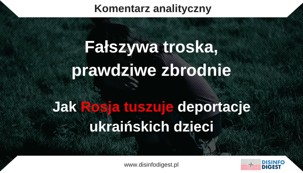 Niniejszy komentarz analityczny koncentruje się na tragedii ukraińskich dzieci, które stały się ofiarami rosyjskiej agresji. Analiza rosyjskiej propagandy, ze szczególnym uwzględnieniem kontekstu rozmów pokojowych w Stambule, ukazuje systemową operację dezinformacyjną, prowadzoną przez Kreml w celu maskowania zbrodni wojennych związanych z przymusowymi deportacjami i rusyfikacją ukraińskich dzieci. Rosyjska propaganda, posługując się manipulacjami językowymi, emocjonalnymi obrazami i fałszywymi oskarżeniami, konsekwentnie stara się legitymizować swoje działania, zrzucać odpowiedzialność za zbrodnie na Ukrainę i jej sojuszników, a jednocześnie budować fałszywy obraz Rosji jako „obrońcy” i „opiekuna” dzieci.Komentarz ujawnia, jak Kreml instrumentalizuje losy ukraińskich dzieci w ramach wojny psychologicznej, której celem jest zniechęcenie opinii publicznej, osłabienie poparcia dla Ukrainy oraz złamanie solidarności międzynarodowej. Analiza pokazuje, że przymusowe deportacje, adopcje, rusyfikacja, a także indoktrynacja dzieci są elementami strategii wynaradawiania, stanowiącymi poważne naruszenia prawa międzynarodowego i zbrodnie wojenne. Kreml prowadzi tę operację na wielu płaszczyznach (od fałszywych publikacji po propagandowe kampanie w mediach społecznościowych) w celu zbudowania alternatywnej narracji, która odwraca uwagę od rzeczywistych zbrodni i usprawiedliwia rosyjską agresję.