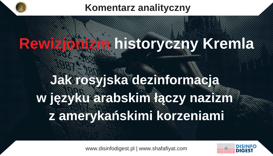 Rewizjonizm historyczny Kremla: jak rosyjska dezinformacja w języku arabskim łączy nazizm z amerykańskimi korzeniami