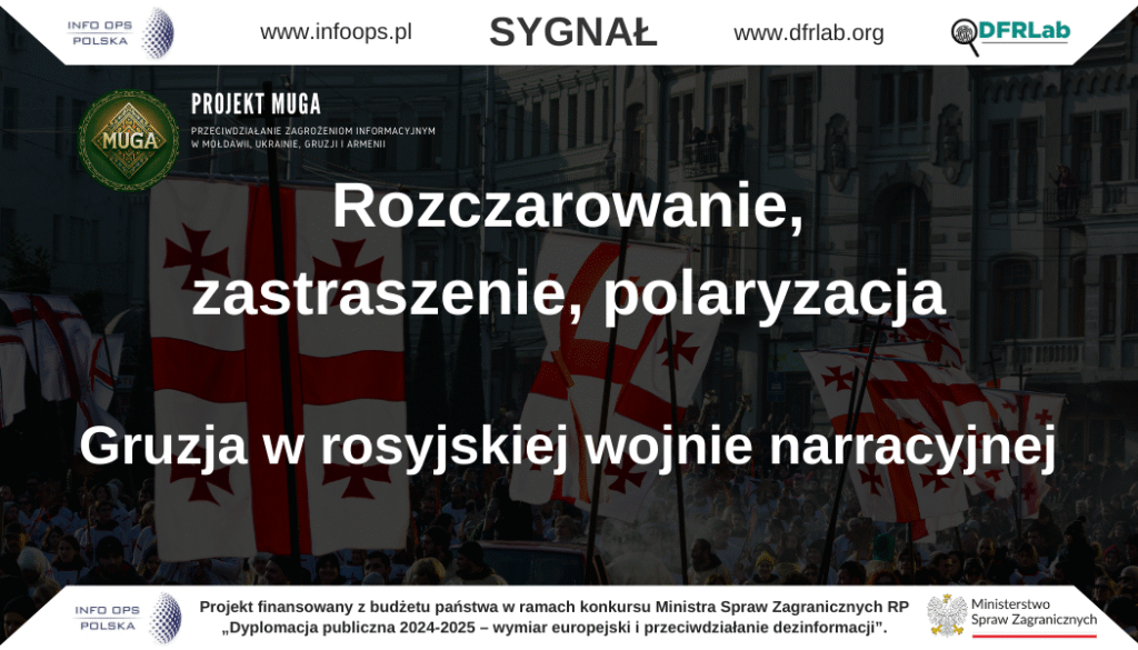 Rozczarowanie, zastraszenie, polaryzacja – Gruzja w rosyjskiej wojnie narracyjnej
Rosyjskie operacje wpływu w infosferze Gruzji (lipiec 2025)
W przestrzeni informacyjnej Gruzji w lipcu 2025 r. odnotowano intensyfikację rosyjskich działań propagandowych prowadzonych w języku gruzińskim i rosyjskim. Choć narracje często wydają się rozproszone, tworzą spójny system oddziaływania psychologicznego, którego centralnym celem jest podważenie zaufania społecznego do Zachodu, wywołanie poczucia izolacji Gruzji i utrwalenie przekonania, że jedynie Rosja pozostaje wiarygodnym partnerem.
Emocje dominujące w przekazach to strach (przed „wciągnięciem Gruzji do wojny”), gniew (wobec rzekomego „ingerowania Zachodu” w sprawy wewnętrzne) oraz poczucie krzywdy i niesprawiedliwości (budowane wokół kwestii wizowych czy politycznych nacisków). Jednocześnie propaganda wykorzystuje elementy dumy i tożsamości narodowej, przedstawiając kurs prorosyjski jako obronę tradycji i suwerenności. Ramy narracyjne sprowadzają się do trzech podstawowych osi: Gruzja jako państwo osamotnione i zdradzone przez Zachód; Zachód jako cyniczny gracz, który dąży do otwarcia nowego frontu przeciwko Rosji; Rosja jako stabilny, silny i moralnie słuszny partner.
Sześć głównych osi propagandy
Polska jako współwinna II wojny światowej
W narracji powielanej w mediach prorosyjskich Polska przedstawiana jest jako współodpowiedzialna za wybuch II wojny światowej poprzez zajęcie Zaolzia, odmowę zgody na przemarsz Armii Czerwonej i rzekomą współpracę z Niemcami. Celem tego przekazu jest relatywizacja paktu Ribbentrop–Mołotow, wybielanie ZSRR i przerzucenie odpowiedzialności na Warszawę, przy równoczesnym osłabieniu zaufania Gruzji do Polski jako partnera w UE i NATO.
Ukraina jako przykład klęski Zachodu
Ukraińska droga integracji z Zachodem ukazywana jest jako źródło katastrofy gospodarczej, demograficznej i terytorialnej. W narracjach akcentuje się rzekome porzucenie Kijowa przez sojuszników, utratę szans na zwycięstwo i dryf ku dyktaturze. W szczególności demonizuje się władze Ukrainy, zestawiając je z III Rzeszą, aby podważyć solidarność międzynarodową. Przekaz ten ma funkcjonować jako ostrzeżenie dla społeczeństwa gruzińskiego: wybór Zachodu prowadzi do ruiny.
Zachód jako agresor i manipulator
Powtarzana narracja wskazuje, że NATO i UE chcą sprowokować otwarcie nowego frontu na Kaukazie, wykorzystując Gruzję wbrew jej interesom. Bruksela i Waszyngton mają rzekomo wspierać opozycję i ingerować w sprawy wewnętrzne państwa, w tym w sprawę Micheila Saakaszwilego. Podkreślane są także groźby utraty liberalizacji wizowej jako przykład „szantażu”. Celem jest zastraszenie społeczeństwa i wzmocnienie wizerunku Zachodu jako niewiarygodnego partnera.
Rosja jako siła stabilizująca
Rosyjskie przekazy eksponują obraz Moskwy jako aktora, który „zmienia reguły gry” na froncie ukraińskim, kontroluje sytuację militarną i staje w obronie wartości tradycyjnych. W tym kontekście Rosja przedstawiana jest jako moralnie słuszna i przewidywalna alternatywa wobec „zepsutego” i podzielonego Zachodu.
Legitymizowanie prorządowych działań w Tbilisi
Narracje prorosyjskie powielane przez Gruzińskie Marzenie mają na celu obronę polityki rządu wobec Zachodu. Protesty obywatelskie ukazywane są jako inspirowane z zewnątrz, finansowanie opozycji – jako efekt oddolnych darowizn, a nowe przepisy ograniczające zagraniczne granty – jako ochrona przed „ekstremizmem”. Celem jest neutralizacja krytyki i utrzymanie kontroli nad sferą społeczną.
Dyskredytacja opozycji i liderów społecznych
Anonimowe konta w mediach społecznościowych prowadzą kampanie oszczerstw i dezinformacji wobec liderów opozycji. Stosowane są fałszywe zdjęcia, zmanipulowane nagrania i sponsorowane treści, które mają podważyć autorytet przeciwników władzy i wytworzyć obraz opozycji jako narzędzia obcych mocarstw.
Najważniejsze wydarzenia
Atak na ambasady i dyplomatów – Gruzińskie Marzenie sugerowało wydalenie ambasadorów krytycznych wobec rządu, w tym ambasadora Wielkiej Brytanii Garetha Warda i ambasadora UE Pawła Herczyńskiego.
Nowe przepisy przeciw finansowaniu NGO – premier Irakli Kobakhidze ogłosił zakaz udzielania grantów przez ambasadę Wielkiej Brytanii, tłumacząc to koniecznością blokady „ekstremistów”.
Antyzachodnia retoryka wyborcza – przedstawiciele rządzącej partii powielali narracje anty-LGBTQ+, łącząc członkostwo w UE z rzekomym upadkiem tradycyjnych wartości.
Śledztwo iFact – ujawniono działalność rosyjskich obywatelek współpracujących z Pravfond, zajmującą się m.in. identyfikacją dysydentów i obchodzeniem sankcji.
Dyskredytacja opozycji w internecie – zintensyfikowano kampanie oszczerstw wobec liderów opozycji, przy użyciu fałszywych materiałów wizualnych i sponsorowanych treści.
Komentarz analityczny
Rosyjska operacja dezinformacyjna w Gruzji w lipcu 2025 r. charakteryzowała się wysokim stopniem adaptacji do lokalnych napięć politycznych. Kluczowym celem pozostaje utrzymanie dystansu Gruzji wobec Zachodu i zakotwiczenie jej w strefie wpływów Moskwy poprzez wzbudzanie strachu, gniewu i poczucia zdrady. Mechanizmy te są wzmacniane przez prorządowe narracje w Tbilisi, które w praktyce reprodukują rosyjskie schematy komunikacyjne. Centralnym narzędziem pozostaje antagonizacja: Zachód przedstawiany jest jako zagrożenie, Rosja – jako gwarant stabilności.
Projekt MUGA – Gruzja
Publikacja powstała na podstawie bieżącego monitoringu środowiska informacyjnego Gruzji, realizowanego w ramach projektu MUGA – moduł II („Śledztwa cyfrowe i analiza operacji wpływu na rzecz bezpieczeństwa środowiska informacyjnego społeczeństw Mołdawii, Ukrainy, Gruzji i Armenii”).
Projekt jest realizowany przez Fundację INFO OPS Polska oraz DFRLab (Atlantic Council).
Działania finansowane są z budżetu państwa w ramach konkursu Ministra Spraw Zagranicznych RP „Dyplomacja publiczna 2024–2025 – wymiar europejski i przeciwdziałanie dezinformacji”. Publikacja wyraża wyłącznie poglądy autorów i nie może być utożsamiana z oficjalnym stanowiskiem Ministerstwa Spraw Zagranicznych Rzeczypospolitej Polskiej.