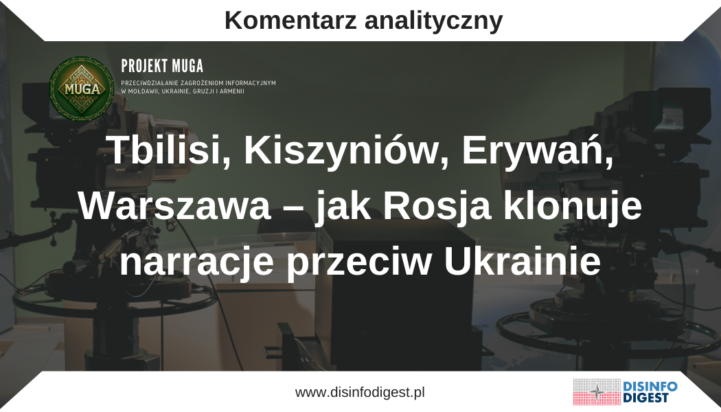 Tbilisi, Kiszyniów, Erywań, Warszawa – jak Rosja klonuje narracje przeciw Ukrainie