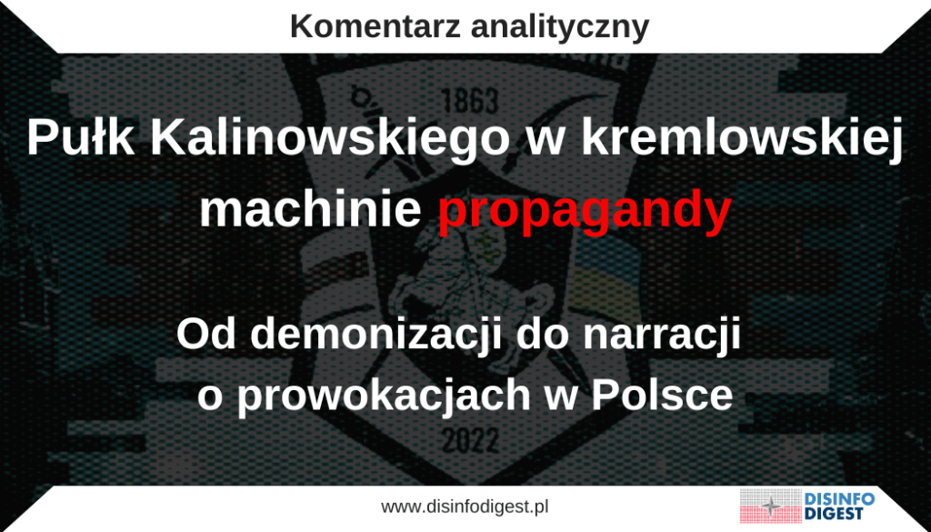 Pułk Kalinowskiego w kremlowskiej machinie propagandy: od demonizacji do narracji o prowokacjach w Polsce
