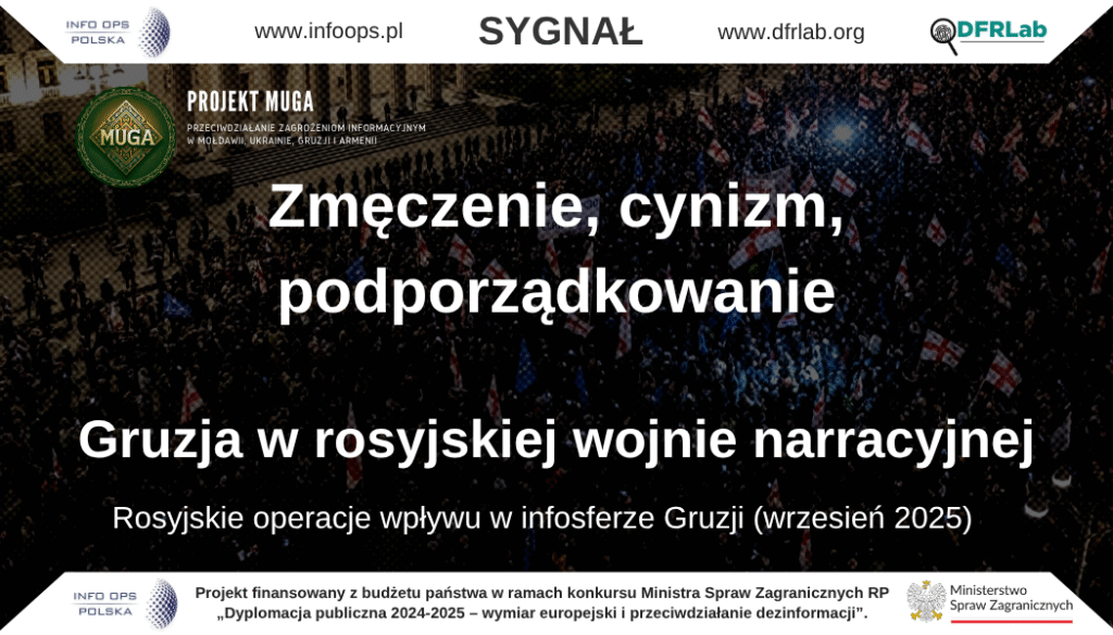 Zmęczenie, cynizm, podporządkowanie – Gruzja w rosyjskiej wojnie narracyjnej
Rosyjskie operacje wpływu w infosferze Gruzji (wrzesień 2025)We wrześniu 2025 roku rosyjskie i prorosyjskie kanały informacyjne kontynuowały działania mające na celu osłabienie prozachodnich postaw społeczeństwa gruzińskiego i utrwalenie przekonania o nieuchronności współpracy z Rosją. Przekazy propagandowe koncentrowały się na trzech równoległych płaszczyznach: dyskredytacji Zachodu, normalizacji obecności Rosji w regionie oraz podważaniu sensu procesów demokratycznych w samej Gruzji.
W porównaniu z poprzednim miesiącem obserwowano dalsze pogłębianie przekazu o „realizmie prorosyjskim” – strategii przedstawiającej Moskwę jako racjonalnego i stabilnego partnera, a Zachód jako źródło kryzysów, presji politycznej i moralnego upadku. W tle wszystkich działań widoczny był cel nadrzędny Kremla: utrzymać społeczne zmęczenie polityką proeuropejską i osłabić zaufanie do instytucji demokratycznych oraz struktur euroatlantyckich.
Analiza syntetyczna
Rosyjska strategia informacyjna wobec Gruzji przyjmuje obecnie formę długofalowego kształtowania percepcji nie poprzez agresję, lecz przez stopniowe przesuwanie granic akceptacji wobec rosyjskiej obecności. Propaganda łączy elementy soft power (wspólne dziedzictwo, kultura, nostalgia za przeszłością) z narzędziami presji psychologicznej i dezinformacji.
We wrześniu dominowały trzy grupy narracji: antyzachodnie, legitymizujące Rosję oraz podważające znaczenie instytucji demokratycznych. Każda z nich służyła temu samemu celowi, stworzeniu wrażenia, że stabilność Gruzji można osiągnąć jedynie przez „realistyczny wybór” geopolityczny, czyli współpracę z Moskwą.
Wiodące linie propagandy
1. Dyskredytacja Zachodu i struktur euroatlantyckich
Rosyjskie media i prorządowe kanały w Gruzji intensyfikowały narrację o „ingerencji Zachodu” i „sterowaniu opozycją”. W portalu Rytm Eurazji opublikowano materiał „Gruzja: Brytyjczycy przygotowują kolejną rewolucję”, oskarżający Londyn o wspieranie protestów i destabilizację sytuacji w Tbilisi.
Równolegle pojawiły się ataki na zachodnich dyplomatów i organizacje pozarządowe. Przekazy zarzucały ambasadom Niemiec i Wielkiej Brytanii „naruszenie Konwencji Wiedeńskiej” poprzez rzekome zaangażowanie w sprawy wewnętrzne. W przestrzeni medialnej upowszechniano też otwarty list Zazy Shatirishviliego, w którym oskarżano zachodnich dyplomatów o finansowanie opozycji i „obrażanie przedstawicieli władzy”.
Uzupełnieniem tej linii przekazu była klasyczna konstrukcja kontrastu: „upadająca Europa” versus „racjonalna Rosja”. Zachód przedstawiano jako przestrzeń chaosu, kryzysu moralnego i upadku energetycznego, a Rosję – jako pragmatycznego gwaranta bezpieczeństwa i stabilności.
2. Narracje wspierające Rosję i rosyjską obecność w regionie
Rosja była konsekwentnie ukazywana jako naturalny partner Gruzji, z którym współpraca ma charakter „pragmatyczny i pokojowy”. Wizyta Paaty Abuladze, powiązanego z rządzącym ugrupowaniem Gruzińskie Marzenie, na terenach okupowanych przez Rosję została opisana jako „gest braterstwa” i wyraz wdzięczności wobec „rosyjskich sił pokojowych”.
Prorosyjskie źródła relatywizowały również temat sankcji wobec rosyjskich mediów (Sputnik, RT, Golos.eu), przedstawiając je jako przejaw „zachodniej cenzury” i „atak na wolność słowa”. W ten sposób Kreml buduje wizerunek obrońcy pluralizmu medialnego, jednocześnie utrwalając prorosyjską infrastrukturę informacyjną.
Wątki wojny w Ukrainie również pozostają elementem narracji prorosyjskich – przedstawiano ją jako „konflikt sprowokowany przez Kijów”, a Rosję jako stronę „reagującą obronnie”. Jednocześnie eksponowano rocznice dotyczące Abchazji i Osetii Południowej, starając się oswoić odbiorców z ich trwałą separacją i „rolą Rosji jako gwaranta stabilności”.
3. Narracje wewnętrzne – kult stabilności i rezygnacja z demokracji
W sferze wewnętrznej prorosyjskie przekazy promowały ideę „silnego przywództwa” jako jedynej drogi do stabilności. Wybory lokalne określano jako „rytuał bez znaczenia”, a opozycję – jako „sterowaną przez zagranicę”. Tego rodzaju narracje mają charakter psychologiczny: utrwalają apatię polityczną i przekonanie, że demokracja jest źródłem chaosu, a nie rozwiązaniem problemów państwa.
Główne cele rosyjskiej propagandy w Gruzji
Podważenie prozachodniego kursu kraju – przedstawienie Unii Europejskiej i NATO jako źródeł destabilizacji, konfliktów i ingerencji politycznej.
Rehabilitacja Rosji jako „racjonalnego partnera” – rozmycie odpowiedzialności za okupację Abchazji i Osetii oraz przedstawienie współpracy z Moskwą jako pragmatycznej konieczności.
Polaryzacja społeczeństwa – wzmacnianie podziału między „tradycyjnymi” Gruzinami a „zachodnią elitą” finansowaną z zagranicy.
Legitymizacja prorosyjskiej infrastruktury medialnej – eksploatacja narracji o cenzurze, sankcjach i „wolności słowa”.
Podtrzymywanie wpływu kulturowo-historycznego – odwoływanie się do wspólnego dziedzictwa, języka i nostalgii za ZSRR.
Neutralizacja solidarności z Ukrainą – ukazywanie Kijowa jako agresora i wrogiego sąsiada Gruzji.
Wątek cyberbezpieczeństwa
We wrześniu odnotowano kontynuację cyberataków wymierzonych w instytucje państwowe, w tym Ministerstwo Osób Przesiedlonych. Ataki miały na celu pozyskanie danych medycznych i pandemicznych, które następnie sfabrykowano i opublikowano za granicą. Gruzińskie służby uznały te działania za próbę wywołania nieufności wobec władz oraz zdezorientowania opinii publicznej. Dochodzenie prowadzone jest przy udziale służb partnerskich, w tym Stanów Zjednoczonych.
Komentarz analityczny
Wrzesień 2025 roku potwierdził utrzymanie wysokiego poziomu koordynacji rosyjskich operacji informacyjnych wobec Gruzji. Propaganda Kremla coraz skuteczniej łączy elementy kulturowe, emocjonalne i polityczne, tworząc narrację o „rosyjskim pragmatyzmie” i „zachodnim chaosie”. Coraz częściej przekazy prorosyjskie są wkomponowywane w lokalne konflikty i wykorzystywane przez środowiska rządowe, co utrudnia jednoznaczne odróżnienie działań państwowych od zewnętrznych operacji wpływu.
Rosja, wykorzystując narzędzia dezinformacji i presji psychologicznej, nie tylko osłabia zaufanie do Zachodu, ale również redefiniuje samo pojęcie „suwerenności” w gruzińskim dyskursie publicznym, utożsamiając je z neutralnością, a w praktyce z akceptacją rosyjskiej dominacji.
Projekt MUGA – Gruzja
Publikacja powstała na podstawie bieżącego monitoringu środowiska informacyjnego Gruzji, realizowanego w ramach projektu MUGA – moduł II („Śledztwa cyfrowe i analiza operacji wpływu na rzecz bezpieczeństwa środowiska informacyjnego społeczeństw Mołdawii, Ukrainy, Gruzji i Armenii”).
Projekt jest realizowany przez Fundację INFO OPS Polska oraz DFRLab (Atlantic Council).
Działania finansowane są z budżetu państwa w ramach konkursu Ministra Spraw Zagranicznych RP „Dyplomacja publiczna 2024–2025 – wymiar europejski i przeciwdziałanie dezinformacji”. Publikacja wyraża wyłącznie poglądy autorów i nie może być utożsamiana z oficjalnym stanowiskiem Ministerstwa Spraw Zagranicznych Rzeczypospolitej Polskiej.
