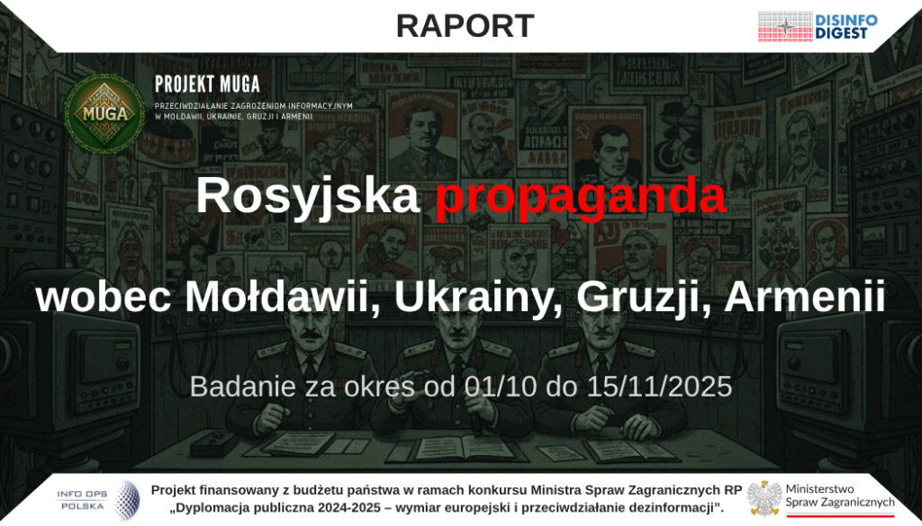 Raport: jak Kreml zarządza emocjami i percepcją w czterech państwach regionu

Rosyjska propaganda w ostatnich tygodniach wobec Mołdawii, Ukrainy, Gruzji i Armenii ma charakter systemowy i długofalowy – nie jest zbiorem incydentalnych przekazów, lecz elementem spójnej operacji psychologicznej podporządkowanej celom strategicznym Kremla. Jej zasadniczym zadaniem jest nie tylko kształtowanie opinii na temat wojny, polityki zagranicznej czy integracji europejskiej, ale przede wszystkim zarządzanie emocjami społecznymi: lękiem, poczuciem chaosu, bezradności i wstydu, a także gniewem oraz nostalgią za rzekomo „stabilną przeszłością”. To właśnie te emocje stają się tworzywem, z którego budowane są narracje mające zablokować reformy, utrudnić modernizację i utrzymać w orbicie wpływów Rosji.

W Mołdawii działania propagandowe koncentrują się na delegitymizacji prozachodnich władz, eksploatowaniu kryzysu gospodarczego i demograficznego oraz przedstawianiu Rosji jako jedynego realnego gwaranta bezpieczeństwa – szczególnie w kontekście Naddniestrza i roli „sił pokojowych”. Na Ukrainie centralnym celem staje się demonizacja elit politycznych, dehumanizacja armii oraz podważanie zaufania do zdolności obronnych państwa, przy równoległym kształtowaniu przekazu o „wymuszonej operacji odwetowej” Rosji. W Gruzji istotnym polem operacji jest gra wokół integracji europejskiej oraz straszenie konsekwencjami protestów ulicznych, co ma obniżyć gotowość do sprzeciwu wobec prorosyjnych kursów części elit. W Armenii propaganda wykorzystuje traumę klęski w Górskim Karabachu i lęki tożsamościowe, budując wizję kraju stojącego na krawędzi dalszego „wysychania terytorialnego” oraz „dechrystianizacji”.

W domenie psychologicznej propaganda rosyjska realizuje kilka stałych celów:

obniża wolę oporu i poczucie sprawstwa – poprzez obraz państwa słabego, skorumpowanego, niezdolnego do obrony obywateli;

wywołuje lęk i chaos poznawczy – mieszając informacje prawdziwe, półprawdy i kłamstwa, buduje wrażenie, że „nikomu nie można wierzyć”;

wzmacnia poczucie zależności od Rosji – czy to energetycznej, czy „cywilizacyjnej”, przedstawiając Kreml jako jedyne realne źródło bezpieczeństwa;

podsyca konflikty wewnętrzne – rozgrywając spory językowe, religijne, historyczne i terytorialne;

demonizuje Zachód – jako źródło wojny, kryzysów gospodarczych, dekadencji i „antytradycyjnych wartości”.