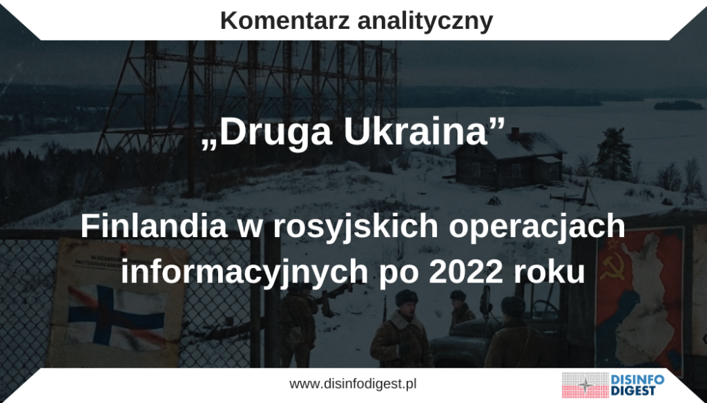 Finlandia stała się w ostatnich latach jednym z głównych celów rosyjskich operacji informacyjnych, co nie wynika z jej wielkości ani położenia, lecz z decyzji o przystąpieniu do NATO. Przystąpienie Finlandii do NATO uderzyło w jeden z elementów porządku, który Rosja od lat uznawała za własny przywilej strategiczny, choć nigdy nie wynikał on z prawa ani z formalnych ustaleń, lecz wyłącznie z rosyjskich oczekiwań wobec sąsiadów. Kreml odpowiedział na to nie tylko groźbami wojskowymi, lecz także uruchomieniem długofalowej kampanii propagandowej, której celem jest przeformułowanie obrazu Finlandii. Państwo dotąd postrzegane jako odpowiedzialny i pragmatyczny sąsiad przedstawiane jest jako histeryczny i „chory” klient Zachodu, który sam miał sprowadzić na siebie zagrożenie.
W tej konstrukcji Finlandia zostaje wpasowana w znane już wcześniej matryce propagandowe, takie jak „druga Ukraina” lub „drugi Bałtyk”. Narracja ta opiera się na tezie, że każde małe państwo odchodzące od neutralności i zacieśniające współpracę z NATO prędzej czy później popada w „rusofobię”, niszczy własny dobrobyt i staje się poligonem dla operacji Zachodu. Nie jest to opis rzeczywistości, lecz celowy zabieg psychologiczny, którego celem jest stworzenie schematu emocjonalnego gotowego do powielania wobec kolejnych państw regionu.
Analizowane w niniejszym tekście materiały propagandowe pokazują, jak wielowarstwowo rosyjska narracja oddziałuje na odbiorców. Stosowane są dehumanizacja i medykalizacja, w których Finlandia przedstawiana jest jako „filia szpitala psychiatrycznego”. Pojawia się projekcja, zgodnie z którą to nie Rosja jest agresywna, lecz Finlandia rzekomo „szuka wroga”. Obecny jest gaslighting, polegający na przedstawianiu realnego lęku przed wojną jako zbiorowej neurozy. Wykorzystywana jest także nostalgia za „złotą epoką neutralności”. Rzeczywiste, choć złożone koszty gospodarcze decyzji Helsinek redukuje się do fałszywego równania sugerującego, że zerwanie współpracy z Rosją oznacza „samobójstwo ekonomiczne”.
Rosyjska propaganda wymierzona w Finlandię nie jest zatem zbiorem doraźnych obelg ani reakcją na pojedynczy zwrot polityczny. Jest to spójna operacja psychologiczna, której celem jest równoczesne uspokojenie i podbudowanie rosyjskiego społeczeństwa poprzez sugestię, że „mały i chory kraj nie stanowi zagrożenia”, zastraszenie innych małych państw komunikatem „skończycie jak Finlandia”, a także przygotowanie gruntu pod ewentualną eskalację poprzez narrację o „poligonie NATO przy granicy”. Niniejsza analiza rekonstruuje te narracje, techniki i cele, aby odsłonić pełny system opowieści, na którym opiera się rosyjska propaganda wobec Finlandii.
Rosyjskie groźby i „nordycka ekspansja NATO”
Od momentu, gdy Finlandia i Szwecja rozpoczęły debatę o przystąpieniu do NATO, rosyjscy przedstawiciele władz konsekwentnie posługiwali się wobec nich językiem szantażu i zastraszania. Dmitrij Miedwiediew w kwietniu 2022 roku groził rozmieszczeniem broni jądrowej oraz rakiet hipersonicznych w regionie w przypadku wejścia krajów nordyckich do Sojuszu i podważał dotychczasowy status Bałtyku jako akwenu bez broni jądrowej. W kolejnych miesiącach i latach rosyjscy politycy, w tym członkowie kierownictwa Rady Bezpieczeństwa, wprost ostrzegali Finlandię przed „konsekwencjami” jej decyzji i porównywali jej sytuację do Ukrainy sprzed 2014 oraz 2022 roku.
Analizy ośrodków eksperckich, w tym StratCom COE, RUSI oraz Jamestown Foundation, wskazują, że równolegle Rosja zintensyfikowała kampanie dezinformacyjne wobec Finlandii oraz całego regionu nordycko-bałtyckiego. Kampanie te opierano na dobrze znanych schematach, według których NATO jest agresorem, małe państwa pełnią jedynie funkcję pionków Stanów Zjednoczonych, a rosyjskie zagrożenie jest konstruktem propagandowym.
Po formalnym przystąpieniu Finlandii do NATO rosyjskie media kontrolowane przez państwo uruchomiły celowe kampanie dyskredytujące. W ich ramach Finlandia przedstawiana jest jako państwo o „faszystowskiej” przeszłości, które ponosi współodpowiedzialność za zbrodnie drugiej wojny światowej. W narracjach propagandowych przedstawia się ją również jako „naturalnego agresora” wobec Rosji, który rzekomo rości „historyczne prawa” do części terytorium Federacji, a także jako „rusofobicznego satelitę Stanów Zjednoczonych”, poświęcającego własny dobrobyt oraz neutralność na rzecz interesów Waszyngtonu.
Analiza bieżących narracji propagandowych ukierunkowanych na Finlandię pokazuje, że współczesne operacje informacyjne wpisują się w ten utrwalony wzorzec. Nawet jeśli przekazy nie odwołują się wprost do drugiej wojny światowej, odtwarzają tę samą logikę. Małe państwo, które według rosyjskiej propagandy „wymyśliło sobie wroga”, zniszczyło własny dobrobyt, uległo rzekomej „histerii” i stało się narzędziem NATO, ma stanowić przykład dla odbiorców w regionie.
Pseudoanalityczna publicystyka jako nośnik propagandy
Rosyjskie materiały propagandowe są często stylizowane na poważną, refleksyjną publicystykę. Autor przyjmuje pozę komentatora zatroskanego kondycją świata, posługuje się efektownymi cytatami o „upadku wielkich polityków” i „panowaniu handlarzy i oszustów”, buduje nastrój ogólnej dekadencji. Ma to sprawiać wrażenie eseju o współczesnej polityce, podczas gdy w istocie stanowi jedynie ornament dla prostego przekazu: Zachód jest irracjonalny i niebezpieczny, Rosja pozostaje jedynym „trzeźwym” aktorem.
Ton tej pseudoanalitycznej narracji jest starannie zaprojektowany. W pierwszej fazie dominuje warstwa ironiczno-szydercza: kpiny z rzekomej „filii szpitala psychiatrycznego”, w którą miała zamienić się Finlandia, drwiny z „paniki na granicy”, „miniaturowej armii na parady” czy „małego, ale charta”, który udaje mocarstwo. Czytelnik ma się zdystansować, poczuć wyższy od „wariatów z Finlandii” i oswoić w poczuciu pogardy wobec małego państwa na północy.
Następnie ton ulega nagłej zmianie. Ten sam autor, który jeszcze chwilę wcześniej ironizował z „histerycznych Finów”, przyjmuje rolę „zatroskanego stratega”. Rezygnuje z żartu i z pełną powagą ogłasza, że Finlandia jest ważnym poligonem NATO, potencjalnym punktem wyjścia operacji przeciwko Rosji, obszarem wymagającym „nie mniejszej uwagi niż kraje bałtyckie”. Z perspektywy psychologicznej jest to zabieg wyjątkowo skuteczny: odbiorca, rozluźniony wcześniejszą szyderczą narracją i utwierdzony w poczuciu wyższości, jest już mniej krytyczny i łatwiej akceptuje poważne ostrzeżenia oraz tezę o konieczności „twardszych działań” wobec Finlandii.
Mapa rosyjskich narracji wobec Finlandii
Rosyjskie przekazy na temat Finlandii tworzą spójny i wielowątkowy zestaw powtarzalnych opowieści. Nie są to przypadkowe sformułowania, lecz gotowe matryce, które można następnie przenosić na inne państwa regionu.
„Finlandia zwariowała, kraj to filia szpitala psychiatrycznego”
W tej narracji Finlandia przestaje funkcjonować jako normalne państwo i zostaje przedstawiona jako rozległy „oddział psychiatryczny”. Władze „okaleczają” obywateli strachem przed wojną, społeczeństwo cierpi na zbiorową „neurozę”, a nawet dzieci mają doświadczać koszmarów związanych z konfliktem. Celem takiego języka jest dehumanizacja Finów, zakwestionowanie ich zdolności do racjonalnej oceny sytuacji oraz wdrukowanie przekonania, że lęk przed Rosją nie jest uzasadnioną reakcją na agresję, lecz irracjonalną fobią.
„Rosja jest przyjazna, zagrożenie jest wymyślone”
Druga narracja polega na wybielaniu agresora. Rosja przedstawiana jest jako gościnny i przyjazny sąsiad, do którego Finowie jeszcze niedawno jeździli na zakupy oraz weekendy w Petersburgu, a także utrzymywali relacje rodzinne i biznesowe. W tym ujęciu dopiero „propaganda Zachodu” miała zamienić Rosję w wroga. Problemem nie jest ani wojna w Ukrainie, ani otwarte groźby wobec Finlandii, lecz rzekoma „nadwrażliwość” Finów. Pojawia się tu gaslighting, ponieważ rzeczywiste zagrożenie zostaje unieważnione, a odpowiedzialność zostaje przerzucona na ofiarę, której zarzuca się „przesadę”.
„Finlandia jako druga Ukraina lub drugi Bałtyk”
Kolejna figura polega na wciśnięciu Finlandii w gotową kategorię „drugiej Ukrainy” lub „drugiego Bałtyku”. W tym ujęciu współczesna Finlandia zaczyna przypominać Ukrainę z przełomu lat dziewięćdziesiątych i dwutysięcznych, czyli państwo, które stopniowo traci własną podmiotowość i stabilność, ponieważ „wpada w orbitę Zachodu”. W tle pojawia się również motyw „wymierania” państw bałtyckich, czyli depopulacji, masowej emigracji oraz upadku gospodarki. Przekaz jest jednoznaczny. Jeżeli dojdzie do konfliktu, Rosja jedynie „powtórzy scenariusz ukraiński”, ponieważ Finlandia sama miała doprowadzić się do podobnego położenia.
„Małe państwo nie powinno mieć ambicji, musi być tylko mostem”
W tej narracji małe państwa, w tym Finlandia, nie mają legitymacji do formułowania własnych ambicji strategicznych. Ich „naturalnym” losem ma być neutralność oraz rola wygodnego mostu między wielkimi graczami. Mają zarabiać na tranzycie, usługach i handlu z obiema stronami. Jeżeli jednak taki kraj próbuje realizować własne cele, na przykład wchodząc do NATO, natychmiast, zgodnie z tą opowieścią, niszczy własny dobrobyt. Narracja ta ma na celu wdrukowanie małym państwom wyuczonej bezradności oraz zakwestionowanie ich prawa do samodzielnej polityki bezpieczeństwa.
„Samobójstwo gospodarcze po zerwaniu relacji z Rosją”
Następny wątek to opowieść o rzekomym „samobójstwie gospodarczym”. Utrata więzi ekonomicznych z Rosją ma być przyczyną wszystkich problemów, takich jak recesja, spadek ratingu, załamanie przemysłu leśnego, problemy narodowego przewoźnika lotniczego oraz wzrost bezrobocia. Jest to narracja adresowana nie tylko do rosyjskiego odbiorcy, lecz także do innych państw. Odbiorcy mają „zastanowić się dwa razy, zanim nałożą sankcje lub ograniczą współpracę z Moskwą, ponieważ skończą jak Finlandia”. Złożona rzeczywistość gospodarcza zostaje sprowadzona do pojedynczego czynnika, którym ma być „rusofobia”.
„Fińskie elity straszą ludzi dla własnych korzyści”
W tej opowieści fiński rząd oraz elity polityczne przedstawiane są jako cyniczni reżyserzy zbiorowego strachu. Celowo „zastraszają” społeczeństwo wizją rosyjskiej agresji, licząc na wzrost patriotyzmu, konsolidację wokół władz oraz wyższe poparcie dla kosztownych decyzji. Skutkiem, według tej narracji, ma być rzeczywista eskalacja lęku, migracje z regionów przygranicznych oraz erozja zaufania do instytucji. Jest to motyw dobrze znany z rosyjskich narracji dotyczących Ukrainy, Mołdawii, Gruzji oraz Polski. Elity polityczne są w nich „sprzedajne” i „sterowane z zewnątrz”, a zwykli obywatele stają się ich ofiarą.
„Finlandia to poligon NATO, a więc cel”
Najbardziej alarmującym elementem jest narracja przedstawiająca Finlandię jako „równie ważny poligon doświadczalny dla operacji NATO jak kraje bałtyckie”. Finlandia ma być istotnym punktem wyjścia do działań przeciwko Rosji. Jeżeli kraj jest poligonem, logiczną konsekwencją staje się myśl, że jest także potencjalnym celem. To subtelne, lecz wyraźne przejście od kpin do zapowiedzi. Zgodnie z tą opowieścią Finlandii należy „poświęcić nie mniej uwagi niż innym członkom sojuszu”. Innymi słowy, w razie potrzeby można wobec niej zastosować „kontrposunięcia”, a opinia publiczna ma być na to odpowiednio przygotowana.
Techniki psychologiczne: jak ta narracja pracuje na emocjach
Rosyjska propaganda nie operuje wyłącznie na poziomie tez i argumentów. Jej rdzeniem jest oddziaływanie na emocje odbiorców.
Pierwszym, najbardziej jaskrawym chwytem jest dehumanizacja połączona z medykalizacją. Metafora „szpitala psychiatrycznego” oraz opowieści o „neurozie” i „okaleczaniu pacjentów” nie są przypadkową hiperbolą zdenerwowanego publicysty. Jest to świadome przeniesienie języka klinicznego na grunt polityki międzynarodowej. Zamiast dyskutować z argumentami Finlandii, cały kraj zostaje „zdiagnozowany” jako chory. „Pacjent z oddziału” przestaje być partnerem dialogu i staje się obiektem, wobec którego można mówić o „leczeniu”, „operacjach korygujących” oraz „konieczności zrobienia porządku”. W domyśle mamy do czynienia z chorym państwem na granicy Rosji, które według tej narracji trzeba „naprawić”.
Drugą techniką jest projekcja, czyli klasyczne narzędzie propagandy polegające na przypisywaniu przeciwnikowi własnych intencji i praktyk. W analizowanych tekstach to nie Rosja występuje jako państwo agresywne. Agresji dopuszcza się rzekomo Finlandia, „szukająca śmiertelnego wroga”. To nie Kreml buduje aparat propagandowy. Według tej narracji to fińskie media „indoktrynują” obywateli i zamieniają ich w rusofobów. Dzięki temu rosyjski odbiorca może postrzegać własne państwo jako ofiarę, która „tylko się broni przed NATO”, a jednocześnie akceptować realne działania ofensywne władz Federacji.
Trzecim elementem jest gaslighting, czyli podważanie zdolności drugiej strony do trafnej oceny rzeczywistości. Realny lęk Finów przed wojną, który opiera się na faktach związanych z brutalną agresją na Ukrainę oraz otwartymi groźbami wobec Helsinek, przedstawiany jest jako przejaw zbiorowej histerii, nadwrażliwości lub „neurozy”. W uproszczeniu przekaz brzmi następująco: to nie otoczenie się zmieniło, to wy nie potraficie go właściwie ocenić. W części europejskiej opinii publicznej może to generować pytania, takie jak: „czy rzeczywiście nie przesadzamy z obawami wobec Rosji?”.
Kolejna warstwa to nostalgia. Dawna Finlandia, czyli kraj neutralny, spokojny i zamożny, z „miniaturową armią na parady” oraz „bezstresowym życiem”, stylizowana jest na utracony ideał. Jest to podręcznikowe wykorzystanie tęsknoty za „dawnymi, lepszymi czasami”. Nostalgia zmiękcza opór i ułatwia przyjęcie tezy, że każda zmiana kursu, w tym decyzja o wejściu do NATO, jest zdradą „naturalnego porządku”, a nie racjonalną odpowiedzią na zagrożenia. „Normalność” w tej propagandowej perspektywie oznacza neutralność wobec Rosji, natomiast integracja z NATO pojawia się jako niebezpieczna anomalia.
Istotnym elementem jest również redukcja złożoności. Złożone procesy, takie jak pandemia, kryzys energetyczny, transformacja przemysłowa oraz zmiany demograficzne, zostają sprowadzone do jednego równania, zgodnie z którym „utrata Rosji jako partnera oznacza bankructwo”. Świat jest skomplikowany, lecz propaganda proponuje prostą odpowiedź. Według tej narracji nie globalne rynki, nie decyzje wewnętrzne ani polityki unijne, lecz wyłącznie „rusofobia” odpowiada za problemy gospodarcze. Pomijany jest fakt, że Finlandia, podobnie jak inne kraje nordyckie, dywersyfikuje gospodarkę, inwestuje w nowe technologie i korzysta z mechanizmów wsparcia w ramach Unii Europejskiej. Liczy się prosty komunikat: zerwanie współpracy z Rosją prowadzi do katastrofy.
Wreszcie humor i sarkazm. Kpiny z „małego, ale charta”, metafora „muchy na rogu wołu” oraz protekcjonalny ton wobec „histerycznych Finów” pełnią funkcję katalizatora. Rosyjski odbiorca może się zdystansować, poczuć się silniejszy i „rozsądniejszy”. Śmiech działa jak wentyl dla frustracji i lęków, a jednocześnie obniża czujność poznawczą. Tezy podane w formie żartu, memu lub ironicznego komentarza łatwiej przenikają do dyskursu codziennego. Satyra i humor stają się w ten sposób jednym z najskuteczniejszych nośników narracji, wchodzą do obiegu towarzyskiego, są powtarzane bez refleksji i zamieniają się w „oczywistości”, których nikt już nie weryfikuje.
Jedna propaganda, różne grupy odbiorców
Rosyjska propaganda dotycząca Finlandii konstruowana jest w taki sposób, aby oddziaływać równolegle na trzy główne grupy odbiorców i w każdej z nich wywoływać odmienny efekt.
W przypadku społeczeństwa rosyjskiego podstawowym celem jest redukcja lęku. Skoro Finlandia przedstawiana jest jako kraj „chory” i „rozpadający się”, rządzony przez „histeryczne” elity oraz sparaliżowane strachem społeczeństwo, „nordycka flanka NATO” przestaje wyglądać groźnie. Przekaz brzmi następująco: po drugiej stronie nie ma poważnego przeciwnika, lecz panikarze. Równocześnie budowane jest poczucie moralnej wyższości, ponieważ Rosja jawi się jako „dojrzały i rozsądny aktor”, natomiast małe państwo na północy zachowuje się jak „dziecko w histerii”. Na takim tle łatwiej uzyskać społeczną akceptację dla ewentualnej eskalacji. Jeżeli Finlandia jest „poligonem NATO”, a jej rząd szkodzi własnym obywatelom, wówczas twardsze działania wobec Helsinek można przedstawić jako „obronę” przed cudzą agresją, a nie jako inicjatywę ofensywną.
Dla odbiorcy fińskiego i szerzej zachodniego przekaz jest odpowiednio zmodyfikowany, lecz opiera się na tych samych schematach. Celem jest przede wszystkim zasianie wątpliwości. Rozdmuchane opowieści o rzekomych kosztach gospodarczych i psychologicznych mają prowokować pytania, takie jak: czy akcesja do NATO była rzeczywiście konieczna? Czy cena w postaci recesji, lęku oraz napięcia na granicy nie jest zbyt wysoka? Równocześnie podważane jest zaufanie do elit. Skoro rząd „straszy społeczeństwo” widmem rosyjskiej agresji i, jak sugeruje rosyjska narracja, świadomie „podkręca histerię”, odbiorca może zacząć zastanawiać się, czy rzeczywiście nie przesadza i nie instrumentalizuje strachu dla własnych celów. Na końcu pojawia się dyskretna groźba, zgodnie z którą „Rosja będzie musiała odpowiedzieć”. Ma to wzmacniać przekonanie, że twardsza linia wobec Kremla jest ryzykowna i potencjalnie nieodpowiedzialna.
Trzecia grupa to odbiorcy w innych małych państwach, od Bałtyku po Europę Środkowo-Wschodnią. W tej grupie Finlandia przedstawiana jest jako negatywny przykład i opowieść „ku przestrodze”. Fałszywy morał brzmi następująco: jeżeli pójdziecie tą samą drogą, czyli wejdziecie do NATO, ograniczycie współpracę z Rosją oraz przyjmiecie „rusofobiczną agendę” Zachodu, skończycie jak Finlandia. Według tej narracji oznacza to recesję, bezrobocie, wyludniające się regiony przygraniczne oraz społeczeństwo, które można określić mianem „szpitala psychiatrycznego”. Narracja ta ma wywołać efekt mrożący. Jej celem jest stworzenie wrażenia, że lepiej pozostać „neutralnym mostem” niż ryzykować konfrontację z Rosją. W praktyce zniechęca to do integracji z NATO, wzmacniania sankcji lub innych działań, które realnie ograniczałyby wpływy Kremla.
Finlandia w szerszym układzie narracyjnym Kremla
W kremlowskim przekazie Finlandia nie jest wyjątkiem, lecz elementem szerszego układu narracyjnego dotyczącego NATO oraz Zachodu. W rosyjskiej propagandzie od lat powracają trzy zasadnicze motywy, które w przypadku Finlandii zostają jedynie dostosowane do lokalnego kontekstu.
Po pierwsze eksponowany jest motyw „NATO jako agresora”. Sojusz przedstawiany jest nie jako struktura obronna, lecz jako ekspansywny blok militarny, który „otacza” Rosję, organizuje „poligony” na terytorium państw członkowskich oraz przygotowuje rzekome działania prewencyjne. W tej logice Finlandia automatycznie staje się jednym z takich poligonów. W rosyjskiej narracji jest wysuniętym przyczółkiem infrastruktury NATO, a nie suwerennym państwem podejmującym autonomiczne decyzje w zakresie bezpieczeństwa.
Po drugie stale obecny jest motyw „rusofobii” oraz „marionetek Stanów Zjednoczonych”. Elity polityczne państw NATO opisywane są jako całkowicie podporządkowane Waszyngtonowi, pozbawione realnej sprawczości oraz realizujące interesy Stanów Zjednoczonych kosztem własnych społeczeństw. Obywatele tych państw ukazywani są jako ofiary zmasowanej indoktrynacji. W odniesieniu do Finlandii skutkuje to obrazem społeczeństwa „zindoktrynowanych pacjentów”, którym media i klasa polityczna narzuciły wizję Rosji jako śmiertelnego wroga, wbrew rzekomo „naturalnym” relacjom sąsiedzkim.
Po trzecie szczególnie silnie wykorzystywany jest wobec Finlandii motyw „zdradzonej neutralności”. Propaganda kremlowska odwołuje się do okresu, w którym Finlandia prowadziła politykę neutralną, i przedstawia ten czas jako epokę rozsądku, stabilności oraz dobrobytu, budowanego również na współpracy z Rosją. Decyzja o akcesji do NATO interpretowana jest jako odejście od „rozsądnego modelu”, czyli niepotrzebne zerwanie z polityką, która miała gwarantować pokój i bezpieczeństwo. Dawna neutralność staje się w tej opowieści utraconym ideałem, natomiast współczesna polityka Helsinek ma być dowodem „błędnej” decyzji.
Analizowany przekaz łączy wszystkie powyższe elementy w spójną konstrukcję. Finlandia zostaje opisana jako poligon NATO, fińskie społeczeństwo jako zindoktrynowana zbiorowość pozbawiona realnej podmiotowości, a okres neutralności jako utracony stan równowagi. W zestawieniu z realnymi groźbami wojskowymi, zapowiedziami rozmieszczenia nowych systemów uzbrojenia w regionie oraz zapowiedziami „odpowiedzi” na dwustronne porozumienia obronne Finlandii ze Stanami Zjednoczonymi, taki przekaz tworzy klasyczny pakiet presji hybrydowej. Łączy presję militarną z działaniami politycznymi i informacyjnymi, które mają podważyć legitymację fińskich decyzji oraz znormalizować perspektywę rosyjskiej „reakcji”.
Konkluzje
Rosyjska propaganda wymierzona w Finlandię ma charakter systemowy i jest głęboko osadzona w szerszym wzorcu narracyjnym Kremla dotyczącym NATO oraz państw postrzeganych jako „strefa wpływów”. Finlandia jest konsekwentnie przedstawiana jako „druga Ukraina” lub „drugi Bałtyk”, czyli kraj, który rzekomo porzucił rozsądną neutralność, uległ „rusofobicznej” histerii oraz stał się poligonem dla operacji Sojuszu Północnoatlantyckiego. Celem tego obrazu nie jest opis rzeczywistości, lecz jej przeformatowanie. Propaganda ma zamienić decyzję o akcesji do NATO, podjętą w reakcji na agresję Rosji, w rzekomy dowód irracjonalności i politycznego błędu.
Kluczową cechą tej kampanii jest wykorzystanie szerokiego repertuaru technik psychologicznych. Stosowane są dehumanizacja oraz medykalizacja, które pojawiają się w narracji o Finlandii jako „filii szpitala psychiatrycznego”. Wykorzystywana jest projekcja, czyli przypisywanie Helsinkom agresywnych zamiarów własnej polityki. Stosowany jest gaslighting, który polega na przedstawianiu realnego lęku przed wojną jako „neurozy”. Obecna jest również nostalgia za „złotą epoką neutralności”. Równolegle stosowana jest redukcja złożoności, czyli sprowadzanie skomplikowanych procesów gospodarczych i społecznych do prostego i fałszywego równania, zgodnie z którym zerwanie współpracy z Rosją oznacza „samobójstwo ekonomiczne”. Całość wzmacniają ironia, sarkazm oraz formaty memiczne, które obniżają czujność odbiorcy i utrwalają pogardliwy stosunek do Finlandii.
Profil oddziaływania tej propagandy jest wielowarstwowy. Wobec społeczeństwa rosyjskiego pełni ona funkcję narzędzia łagodzenia lęku przed rozszerzeniem NATO, budowania poczucia moralnej wyższości oraz przygotowywania gruntu pod akceptację potencjalnych, bardziej konfrontacyjnych działań wobec Helsinek. Wobec odbiorców w Finlandii oraz na Zachodzie ma z kolei siać wątpliwości co do słuszności decyzji o akcesji, podważać zaufanie do elit politycznych oraz wzmacniać obawy przed eskalacją. W odniesieniu do innych małych państw regionu propaganda pełni rolę ostrzeżenia i sugeruje, że „jeśli pójdziecie drogą Finlandii, skończycie tak samo”.
Z perspektywy bezpieczeństwa informacyjnego oraz polityki sojuszniczej oznacza to konieczność traktowania Finlandii jako istotnego studium przypadku rosyjskich operacji wpływu na wschodniej i północnej flance NATO. Skuteczna odpowiedź nie może ograniczać się do prostowania pojedynczych fałszywych tez, lecz powinna obejmować demaskowanie całościowej logiki tego przekazu. Należy ujawniać mechanizm odwracania ról agresor–ofiara, patologizowania decyzji suwerennych państw oraz łączenia presji informacyjnej z realnymi groźbami wojskowymi. Tylko wówczas możliwe jest budowanie odporności społecznej, która nie ulegnie ani lękowi, ani pozornie „zdroworozsądkowym” narracjom Kremla.
W tym sensie Finlandia staje się nie tylko przedmiotem rosyjskich operacji informacyjnych, lecz także użytecznym studium dla państw regionu, które muszą przygotować własne systemy odporności na podobne kampanie, zanim staną się ich następnym celem.
