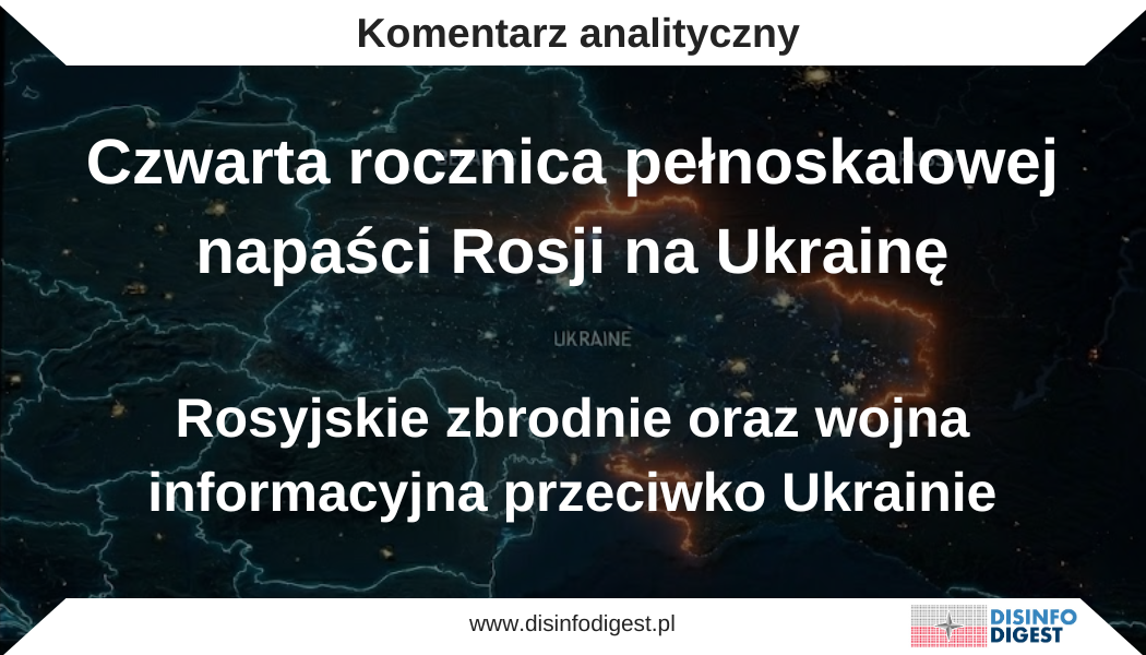 Cztery lata pełnoskalowej wojny i ponad dekada agresji od 2014 roku pokazują, że rosyjska polityka wobec Ukrainy ma charakter długotrwały, systemowy i wielodomenowy. Obejmuje zarówno przemoc zbrojną i zbrodnie wobec ludności cywilnej, jak i konsekwentnie prowadzoną wojnę informacyjno-psychologiczną, której celem jest zatarcie odpowiedzialności, złamanie morale oraz osłabienie solidarności międzynarodowej. Dlatego obrona prawdy o rosyjskiej agresji wymaga nie tylko dokumentowania zdarzeń, lecz także stałego demaskowania mechanizmów propagandy. Właśnie temu służą publikacje wskazane w tym tekście — od analiz o wojnie o odporność i narracjach wymierzonych w morale Ukrainy, po materiały o maskowaniu zbrodni na ukraińskich dzieciach i uderzaniu w solidarność społeczną w Polsce. Rosyjska wojna informacyjno-psychologiczna nie ustała. Zmienia narzędzia, kanały i język, ale nie zmienia celu — ma osłabiać wolę oporu, niszczyć zaufanie i rozbijać wspólnotę wsparcia dla Ukrainy. Dlatego monitorowanie, analiza i publiczne objaśnianie mechanizmów propagandy pozostają elementem realnej odporności bezpieczeństwa informacyjnego. Pamięć o zbrodniach wojennych — wolna od relatywizacji i manipulacji — pozostaje częścią tej samej obrony.