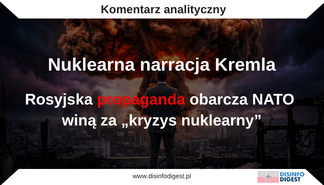 Analizowana propaganda, przypisywana Dmitrijowi Mielnikowowi, stanowi przykład charakterystycznej dla rosyjskiego aparatu wpływu konstrukcji narracyjnej, w której kwestia bezpieczeństwa międzynarodowego zostaje wykorzystana do uzasadnienia polityki konfrontacyjnej Kremla. Punktem wyjścia jest tu zbliżająca się Jedenasta Konferencja Przeglądowa Układu o nierozprzestrzenianiu broni jądrowej (NPT), jednak rzeczywistym celem propagandy nie jest refleksja nad rozbrojeniem, lecz przerzucenie odpowiedzialności za pogarszające się bezpieczeństwo strategiczne na NATO i państwa Zachodu. Propaganda operuje językiem pozornie analitycznym, odwołuje się do dokumentów międzynarodowych, cytuje przedstawicieli rosyjskiej administracji i świata eksperckiego, a jednocześnie prowadzi odbiorcę do jasno wyznaczonego wniosku: Rosja nie odpowiada za eskalację, lecz została do niej zmuszona. W efekcie powstaje przekaz, który nie tyle opisuje rzeczywistość, ile konstruuje jej pożądaną interpretację. 1. Główna teza propagandy: NATO jako winowajca kryzysu nuklearnego Osią całej propagandy jest twierdzenie, że to NATO odpowiada za zahamowanie realnych perspektyw świata wolnego od broni jądrowej. Już sam tytuł — „Agresywna ekspansja NATO pozbawia świat wolny od broni jądrowej jakichkolwiek praktycznych perspektyw” — ustawia interpretację w sposób jednoznaczny i niepozostawiający miejsca na alternatywną ocenę sytuacji. Nie jest to jedynie chwyt retoryczny. W praktyce mamy do czynienia z klasycznym mechanizmem odwrócenia odpowiedzialności. Zamiast przedstawiać Rosję jako państwo, które rozwija retorykę nuklearną i wykorzystuje odstraszanie atomowe jako element presji politycznej, propaganda sugeruje, że wszelkie negatywne konsekwencje wynikają z działań Zachodu. Szczególnie dobrze oddaje to fragment, w którym stwierdza się, że „Moskwa wielokrotnie oświadczała, że dyskusja na temat praktycznych kroków w kierunku rozbrojenia jest niemożliwa, ignorując fundamentalne problemy bezpieczeństwa europejskiego”. W tej konstrukcji to nie Rosja odmawia dialogu – to dialog zostaje rzekomo zablokowany przez działania innych. 2. NATO jako agresor, Rosja jako ofiara strategicznej presji Jednym z najważniejszych elementów tej propagandy jest konsekwentne przedstawianie NATO jako organizacji ofensywnej, ekspansywnej i wrogiej wobec Rosji. Sojusz opisywany jest jako struktura, która od lat „metodycznie zwiększała swoją obecność wojskową w Europie Wschodniej, zbliżając swoją infrastrukturę do granic Rosji”. Taka narracja buduje obraz oblężenia i osaczenia. Propaganda wskazuje m.in. na obecność elementów systemu przeciwrakietowego w Polsce i Rumunii oraz rotacyjną obecność wojsk w państwach bałtyckich, pomijając celowo kontekst defensywny tych działań. Mechanizm ten nie polega na całkowitym fałszowaniu rzeczywistości, lecz na jej selektywnym przedstawieniu. Fakty są wybierane i interpretowane w taki sposób, aby odbiorca uznał NATO za stronę inicjującą eskalację, a Rosję – za jej ofiarę. 3. Narracja o „zmuszonej reakcji” Rosji Kolejnym filarem propagandy jest przedstawienie Rosji jako państwa działającego pod przymusem. Kluczowe znaczenie ma tu sformułowanie: „Rosja została zmuszona do dostosowania swojej doktryny nuklearnej”. Słowo „zmuszona” pełni funkcję centralną – przenosi odpowiedzialność z decyzji politycznych Kremla na działania zewnętrzne. W tej logice propaganda nie dopuszcza możliwości, że Rosja sama eskaluje napięcia. Każde jej działanie przedstawiane jest fałszywie jako reakcja obronna. To powtarzalny schemat w rosyjskim przekazie: Rosja nie inicjuje, lecz odpowiada; nie eskaluje, lecz reaguje; nie grozi, lecz odstrasza. Taka konstrukcja pozwala jednocześnie usprawiedliwiać bieżące działania i przygotowywać odbiorców na kolejne kroki eskalacyjne. 4. „Niepodzielność bezpieczeństwa” jako narzędzie legitymizacji Propaganda wykorzystuje również język prawa międzynarodowego, aby nadać swoim twierdzeniom pozór wiarygodności. Szczególną rolę odgrywa tu zasada „równego i niepodzielnego bezpieczeństwa”, odwołująca się do dokumentów z 1999 i 2010 roku. Zabieg ten ma stworzyć wrażenie, że Rosja opiera swoje stanowisko na uzgodnionych normach, podczas gdy Zachód je narusza. NATO zostaje przedstawione jako aktor wzmacniający swoje bezpieczeństwo kosztem innych, co rzekomo stanowi złamanie fundamentalnych zasad. W rzeczywistości jest to interpretacja instrumentalna. Propaganda wykorzystuje pojęcie „niepodzielności bezpieczeństwa” do podważania suwerennych decyzji państw regionu o przystąpieniu do NATO, nadając temu działaniu pozór obrony ładu międzynarodowego. 5. Delegitymizacja Zachodu jako partnera dialogu Istotnym elementem propagandy jest także przedstawianie Zachodu jako strony niezdolnej do prowadzenia uczciwego dialogu. W tym celu wykorzystywane są sformułowania o wysokim ładunku emocjonalnym, takie jak: „większość państw NATO przyjmuje otwarcie wrogie stanowisko, którego celem jest strategiczna klęska Rosji”. Tego rodzaju przekaz buduje obraz przeciwnika egzystencjalnego. W efekcie propaganda uzasadnia brak kompromisu oraz przygotowuje odbiorców na dalsze pogorszenie relacji międzynarodowych. 6. Normalizacja eskalacji nuklearnej Propaganda stopniowo oswaja odbiorcę z możliwością eskalacji nuklearnej. Nie jest ona przedstawiana jako zagrożenie, lecz jako logiczna konsekwencja działań NATO. W tym kontekście przywołuje się m.in. stanowisko rosyjskich władz, zgodnie z którym możliwe jest wycofanie się z traktatów zbrojeniowych oraz dalsze wzmacnianie potencjału nuklearnego. Wypowiedź Siergieja Riabkowa, że „wszelkie ograniczenia dotyczące broni strategicznej mogą zniknąć”, pełni tu funkcję sygnału przygotowującego odbiorcę na taki scenariusz. Mechanizm ten obniża próg psychologiczny akceptacji dla eskalacji i sprawia, że działania o wysokim poziomie ryzyka zaczynają być postrzegane jako racjonalne i nieuniknione. 7. Strach i fatalizm jako końcowy efekt propagandy Końcowa część propagandy przechodzi od argumentacji do budowania emocji, przede wszystkim strachu i fatalizmu. Ilustruje to cytat: „Nie wygląda na to, żeby się udało. Wtedy szybko znajdziemy się w niebezpiecznym, nuklearnym świecie wielobiegunowym”. Przekaz ten ma wytworzyć poczucie nieuchronności kryzysu i braku alternatywy. Świat przedstawiany jest jako zmierzający ku destabilizacji, a polityka siły jako jedyne dostępne rozwiązanie. Taki zabieg ogranicza zdolność odbiorcy do krytycznej oceny sytuacji i wzmacnia akceptację dla twardej polityki bezpieczeństwa. 8. Mechanika propagandy: selekcja, emocje i autorytety Analizowana propaganda opiera się na kilku kluczowych technikach. Pierwszą jest selektywność – fakty są wybierane i przedstawiane w sposób wspierający określoną narrację. Drugą jest język emocjonalny, widoczny w sformułowaniach takich jak „agresywna ekspansja NATO” czy „wrogie stanowisko”. Trzecią techniką jest odwoływanie się do autorytetów, w tym przedstawicieli władz i środowiska eksperckiego, co ma zwiększyć wiarygodność przekazu. Czwartą – budowanie logiki konieczności, w której działania Rosji są przedstawiane jako jedyne możliwe. Wszystkie te elementy składają się na spójny system oddziaływania, którego celem nie jest informowanie, lecz kształtowanie percepcji rzeczywistości. Zakończenie Analizowana propaganda wpisuje się w spójny i długofalowy model operacji informacyjnych Federacji Rosyjskiej, ukierunkowany na przekształcanie percepcji środowiska bezpieczeństwa międzynarodowego. Jej zasadniczym celem nie jest przekonanie odbiorcy do pojedynczej tezy, lecz stopniowe ukształtowanie ram interpretacyjnych, w których odpowiedzialność za eskalację napięć zostaje przeniesiona na NATO, a działania Rosji są postrzegane jako racjonalna i wymuszona reakcja. Na poziomie operacyjnym propaganda realizuje kilka kluczowych funkcji. Po pierwsze, delegitymizuje NATO jako aktora obronnego, konsekwentnie przedstawiając Sojusz jako strukturę ofensywną i destabilizującą. Po drugie, legitymizuje rewizję rosyjskiej polityki nuklearnej, przygotowując odbiorców na możliwość ograniczenia lub zerwania reżimów kontroli zbrojeń. Po trzecie, normalizuje eskalację – zarówno w wymiarze militarnym, jak i retorycznym – obniżając próg społecznej akceptacji dla działań wysokiego ryzyka. Istotnym elementem oddziaływania jest również komponent psychologiczny. Propaganda buduje jednocześnie poczucie zagrożenia i fatalizmu, kreując obraz świata zmierzającego ku nieuniknionej konfrontacji. W tak skonstruowanej rzeczywistości przestrzeń dla dialogu, kompromisu czy alternatywnych scenariuszy zostaje znacząco ograniczona, co sprzyja akceptacji polityki siły jako jedynego skutecznego instrumentu działania. W ujęciu strategicznym przekaz ten należy interpretować jako element przygotowania środowiska informacyjnego pod długotrwałą konfrontację z Zachodem. Poprzez systematyczne podważanie zaufania do instytucji międzynarodowych, norm prawa międzynarodowego oraz mechanizmów kontroli zbrojeń, propaganda tworzy warunki sprzyjające erozji dotychczasowej architektury bezpieczeństwa. Jednocześnie wzmacnia narrację o konieczności redefinicji tego porządku na warunkach bardziej korzystnych dla Moskwy. W rezultacie mamy do czynienia nie z incydentalnym przekazem, lecz z elementem szerszej strategii informacyjnej, której celem jest trwałe przekształcenie sposobu postrzegania konfliktu, odpowiedzialności i bezpieczeństwa w skali międzynarodowej.