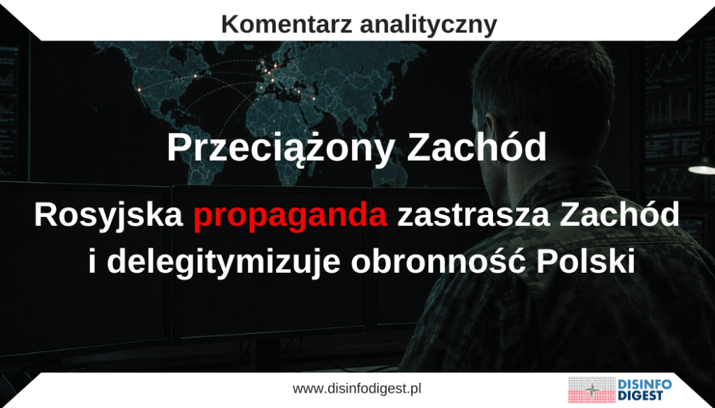 Monitoring rosyjskich "mediów" państwowych i propagandowych z ostatnich siedmiu dni wskazuje na nasilone łączenie kilku pozornie odrębnych tematów: obronności Polski, modernizacji Wojska Polskiego, polityki bezpieczeństwa NATO, wsparcia dla Ukrainy oraz sytuacji wokół Iranu. W rosyjskiej komunikacji propagandowej nie są to osobne wątki informacyjne, lecz elementy jednej konstrukcji narracyjnej. Jej głównym celem jest przedstawienie Zachodu jako obozu przeciążonego strategicznie, niespójnego politycznie, coraz bardziej kosztownego dla własnych społeczeństw i niezdolnego do jednoczesnego reagowania na kilka kryzysów.W tej ramie Polska odgrywa szczególną rolę. Jest przedstawiana jako państwo nadmiernie zmilitaryzowane, emocjonalnie zależne od Stanów Zjednoczonych, agresywne wobec Rosji i gotowe do eskalacji w imieniu NATO oraz Ukrainy. Rosyjskie media wykorzystują zarówno realne wydarzenia — takie jak podrywanie polskich myśliwców, rozmowy o obecności wojsk USA, polsko-brytyjski traktat obronny czy rozwój infrastruktury serwisowej dla Abramsów — jak i manipulacyjne interpretacje tych wydarzeń. Celem nie jest rzetelne opisanie polskiej polityki bezpieczeństwa, lecz przekształcenie działań obronnych w obraz rzekomej militaryzacji i przygotowań do konfrontacji.