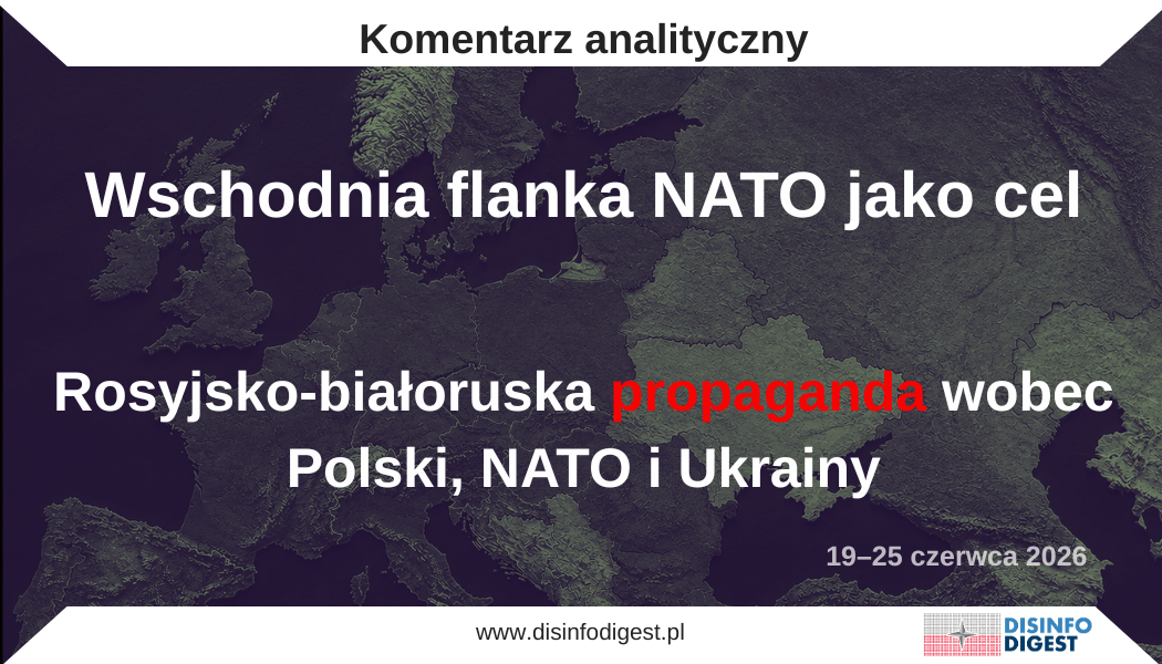 Opracowanie powstało w wyniku cyklicznego monitoringu rosyjskich kanałów państwowych i propagandowych, uzupełnionego o obserwację białoruskiego ekosystemu informacyjnego powiązanego z aparatem komunikacyjnym Mińska i Moskwy. Analiza obejmuje okres ostatnich siedmiu dni, tj. 19–25 czerwca 2026 r., i koncentruje się na wybranych narracjach dotyczących obronności Polski, Wojska Polskiego, polityki bezpieczeństwa NATO, wsparcia udzielanego Ukrainie, sytuacji wokół Białorusi, aktywności Alaksandra Łukaszenki, ćwiczeń wojskowych NATO, ataków ukraińskich na rosyjską infrastrukturę paliwową oraz kontekstu irańskiego. Monitorowane przekazy wskazują, że rosyjski i białoruski aparat propagandowy łączy tematy w spójną metanarrację o rzekomej eskalacji prowadzonej przez Zachód. Polska, NATO i Ukraina tradycyjnie przedstawiane są jako aktorzy prowokujący konfrontację, natomiast Rosja i Białoruś jako państwa zmuszone do reakcji obronnej. W praktyce mamy do czynienia z klasycznym odwróceniem odpowiedzialności: agresywna polityka Moskwy, wsparcie Mińska dla rosyjskiej wojny oraz presja militarna wobec regionu są maskowane opowieścią o „zagrożeniu ze strony NATO”.