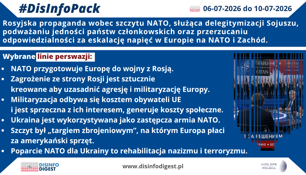 Rosyjska propaganda wobec szczytu NATO: delegitymizacja Sojuszu, podważanie jedności i odwracanie odpowiedzialności za eskalację. Rosyjski aparat propagandowy wykorzystał szczyt NATO w Ankarze do przeprowadzenia skoordynowanej operacji komunikacyjnej wymierzonej w wiarygodność Sojuszu, jego jedność polityczną oraz społeczne poparcie dla wzmacniania europejskich zdolności obronnych. Publikacje rozpowszechniane w dniach 7–10 lipca 2026 r. przedstawiały decyzje podjęte przez państwa NATO nie jako działania służące odstraszaniu i ochronie państw członkowskich, lecz jako element przygotowań Zachodu do bezpośredniej konfrontacji z Rosją.