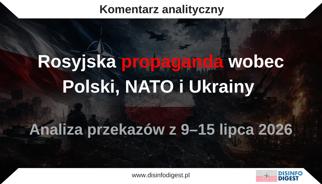 Rosyjskie operacje propagandowe wobec Polski, NATO i Ukrainy. Analiza przekazów z 9–15 lipca 2026 roku