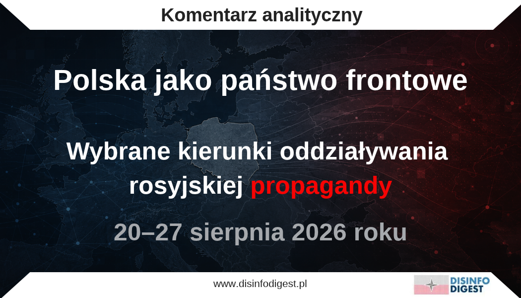 Rosyjski aparat propagandowy coraz wyraźniej odchodzi od przedstawiania wojny jako konfliktu Rosji wyłącznie z Ukrainą. W przekazie rozpowszechnianym między 20 a 27 sierpnia 2026 roku Polska, NATO, państwa wspierające Kijów oraz Stany Zjednoczone są stopniowo włączane do jednej konstrukcji odpowiedzialności za eskalację. Polska otrzymuje w niej szczególną rolę: ma być jednocześnie wysuniętym przyczółkiem NATO, zapleczem wojskowym Ukrainy, państwem rozwijającym zdolności ofensywne przeciw Rosji oraz krajem, który mimo rosnących wydatków pozostaje podatny na zagrożenia. Równolegle rosyjski aparat propagandowy buduje obraz Ukrainy prowadzącej „terrorystyczną” kampanię uderzeń w głębi Rosji, przedstawia własne bombardowania jako precyzyjne działania przeciw potencjałowi wojskowemu i wykorzystuje konflikt wokół Iranu do kreowania Stanów Zjednoczonych jako aktora agresywnego, a Rosji jako odpowiedzialnego mediatora.