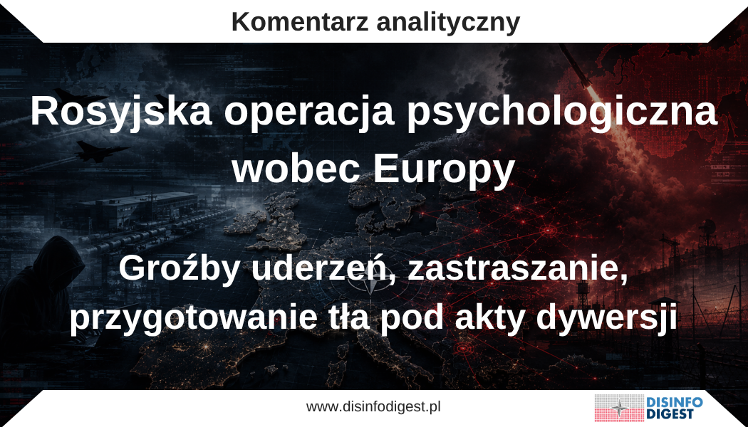 W okresie od 27 sierpnia do 2 września 2026 roku w rosyjskiej przestrzeni informacyjnej można było zaobserwować wyraźne nasilenie przekazów nawołujących do użycia siły przeciwko celom znajdującym się na terytorium państw europejskich. Nie były to wyłącznie pojedyncze wypowiedzi komentatorów czy przedstawicieli środowisk radykalnych. W analizowanym okresie podobne treści pojawiały się równolegle w komunikatach przedstawicieli rosyjskich władz, w wypowiedziach osób związanych z aparatem bezpieczeństwa, w przekazach propagandowych mediów państwowych oraz w środowiskach medialnych pełniących funkcję wzmacniającą wobec oficjalnej narracji Kremla. Wspólnym mianownikiem tych komunikatów było stopniowe przesuwanie granicy dopuszczalnej przemocy wobec państw wspierających Ukrainę. Rosyjska propaganda nie ograniczała się do twierdzenia, że Moskwa odpowie na ewentualne bezpośrednie działania państw Organizacji Traktatu Północnoatlantyckiego. Coraz częściej pojawiała się perswazja, że sama pomoc wojskowa, transport uzbrojenia, produkcja sprzętu wojskowego, działalność zakładów zbrojeniowych oraz decyzje polityczne wspierające Ukrainę czynią europejskie państwa, przedsiębiorstwa i infrastrukturę częścią wojny przeciwko Rosji. W praktyce oznacza to ewolucję jakościową. Rosyjski przekaz coraz częściej przestawia Zachód jako "bezpośrednie i ofensywne" zaplecze prowadzonej przeciwko Rosji wojny. Wraz z tą zmianą pojawia się konsekwentna próba redefinicji pojęcia "uprawnionego celu". Zakłady zbrojeniowe, lotniska, węzły logistyczne i infrastruktura transportowa, zostają przedstawione jako element systemu umożliwiającego Ukrainie prowadzenie walki, a tym samym jako obiekty, wobec których Rosja ma posiadać prawo do zastosowania „odwetu”, „kary” lub „uderzenia wyprzedzającego”.